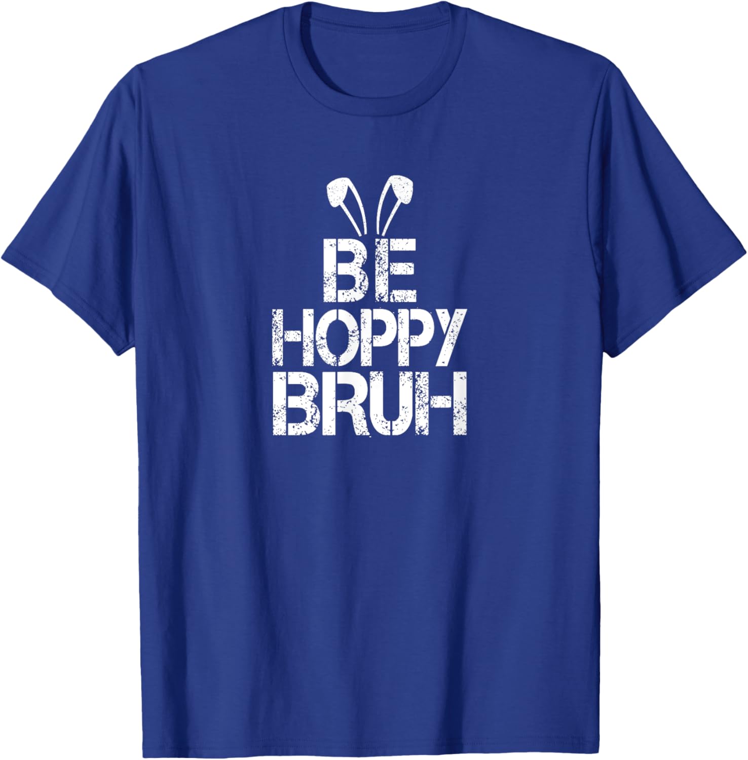 Funny Easter Be Hoppy Bruh Bunny Ears Fun Eggs Happy Teacher T-Shirt