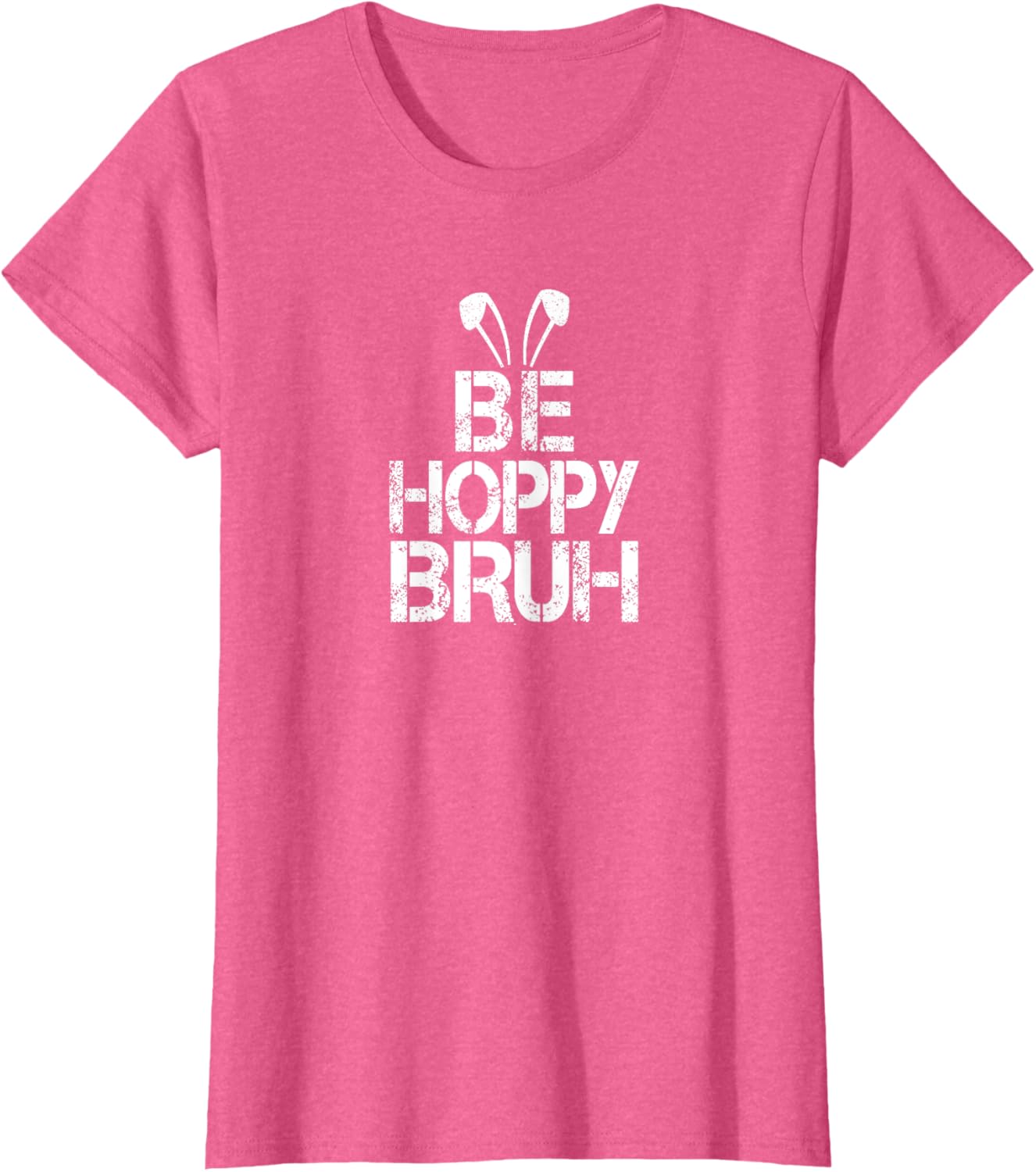 Funny Easter Be Hoppy Bruh Bunny Ears Fun Eggs Happy Teacher T-Shirt