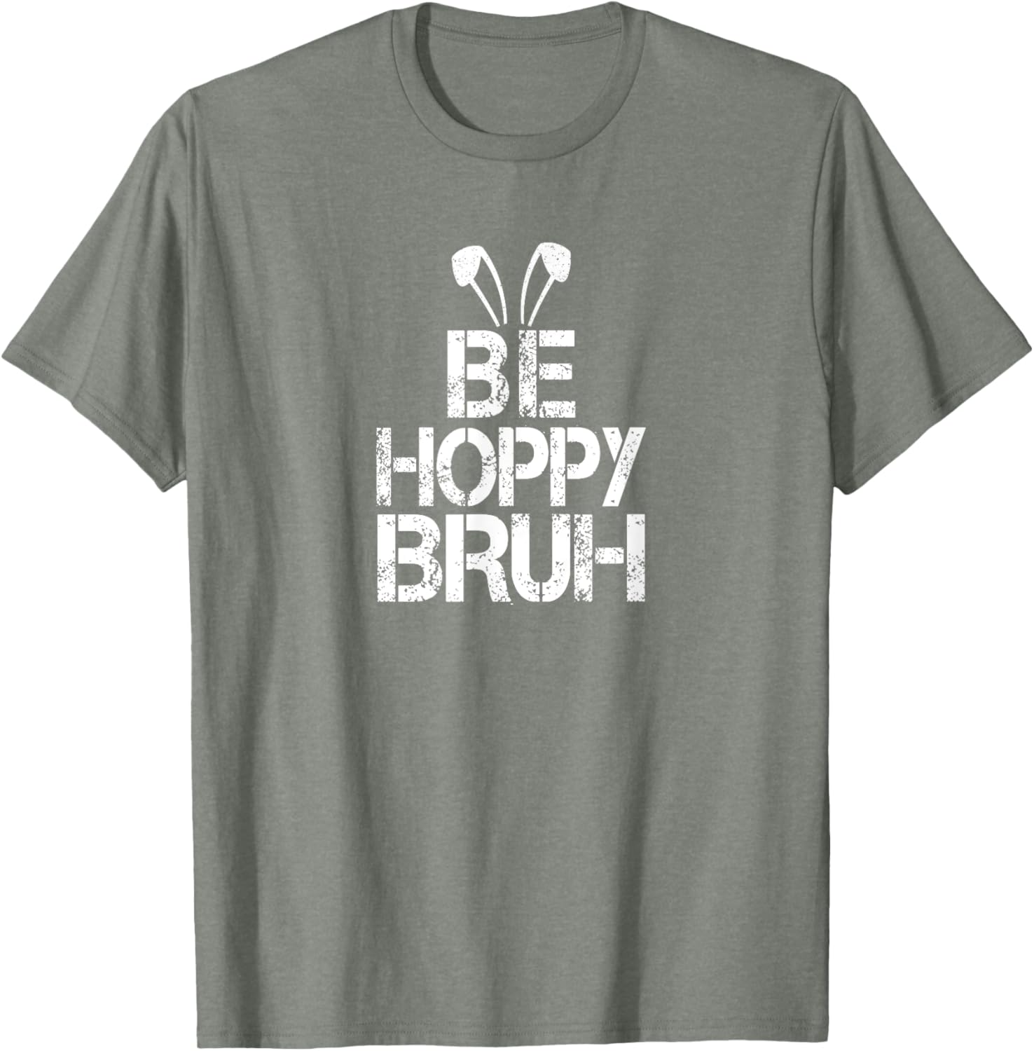 Funny Easter Be Hoppy Bruh Bunny Ears Fun Eggs Happy Teacher T-Shirt