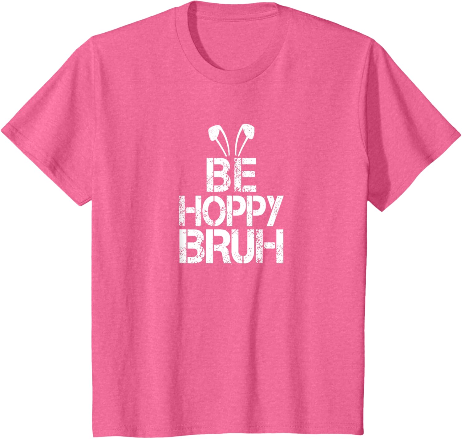 Funny Easter Be Hoppy Bruh Bunny Ears Fun Eggs Happy Teacher T-Shirt