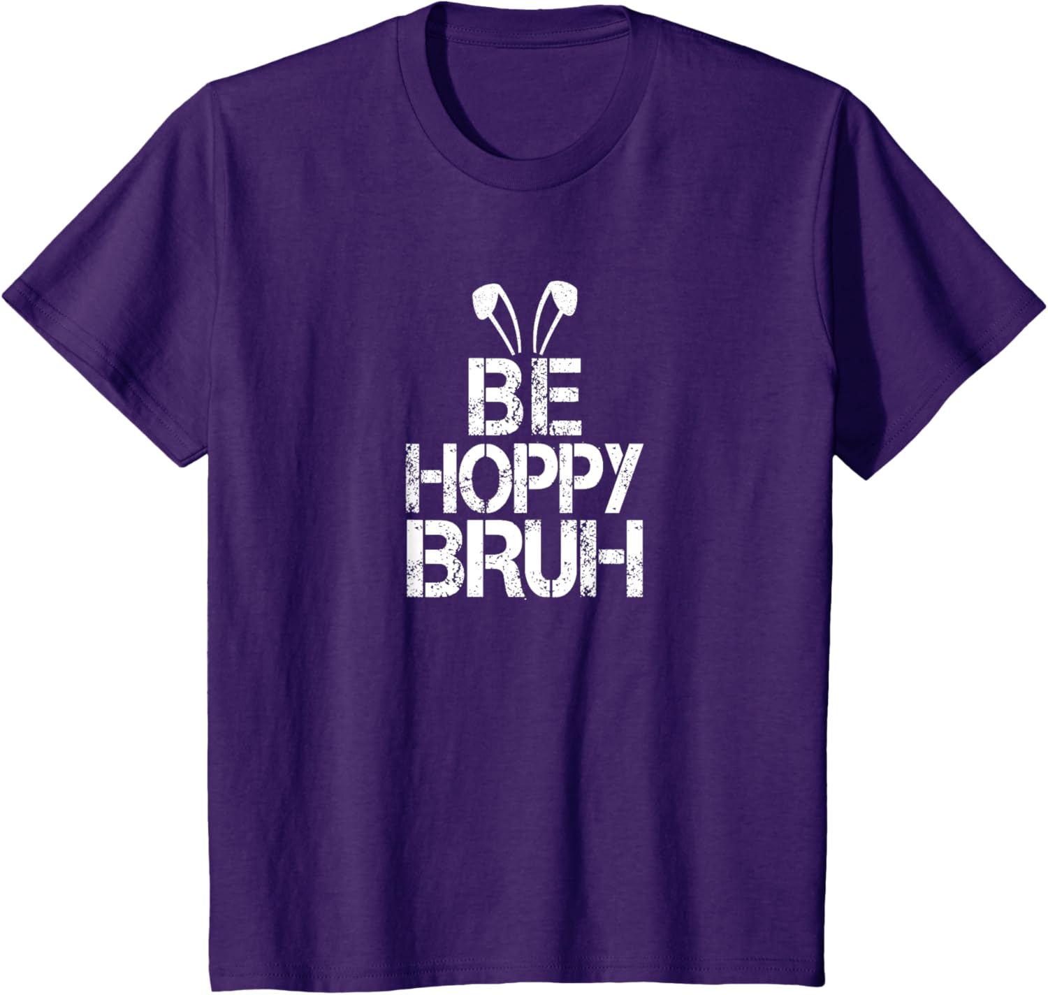 Funny Easter Be Hoppy Bruh Bunny Ears Fun Eggs Happy Teacher T-Shirt