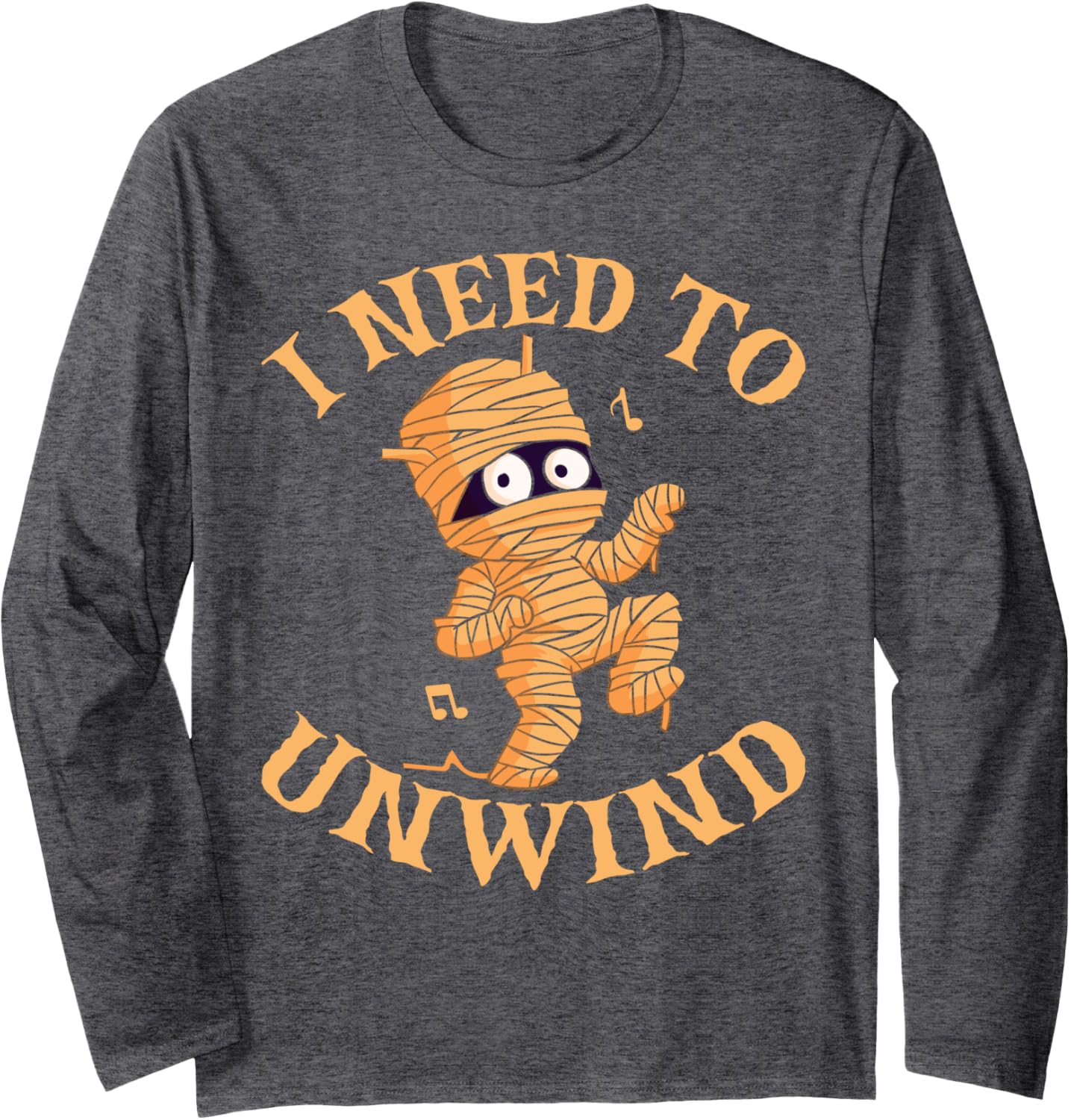 Funny Halloween I Need To Unwind Mummy Bandages Long Sleeve T-Shirt