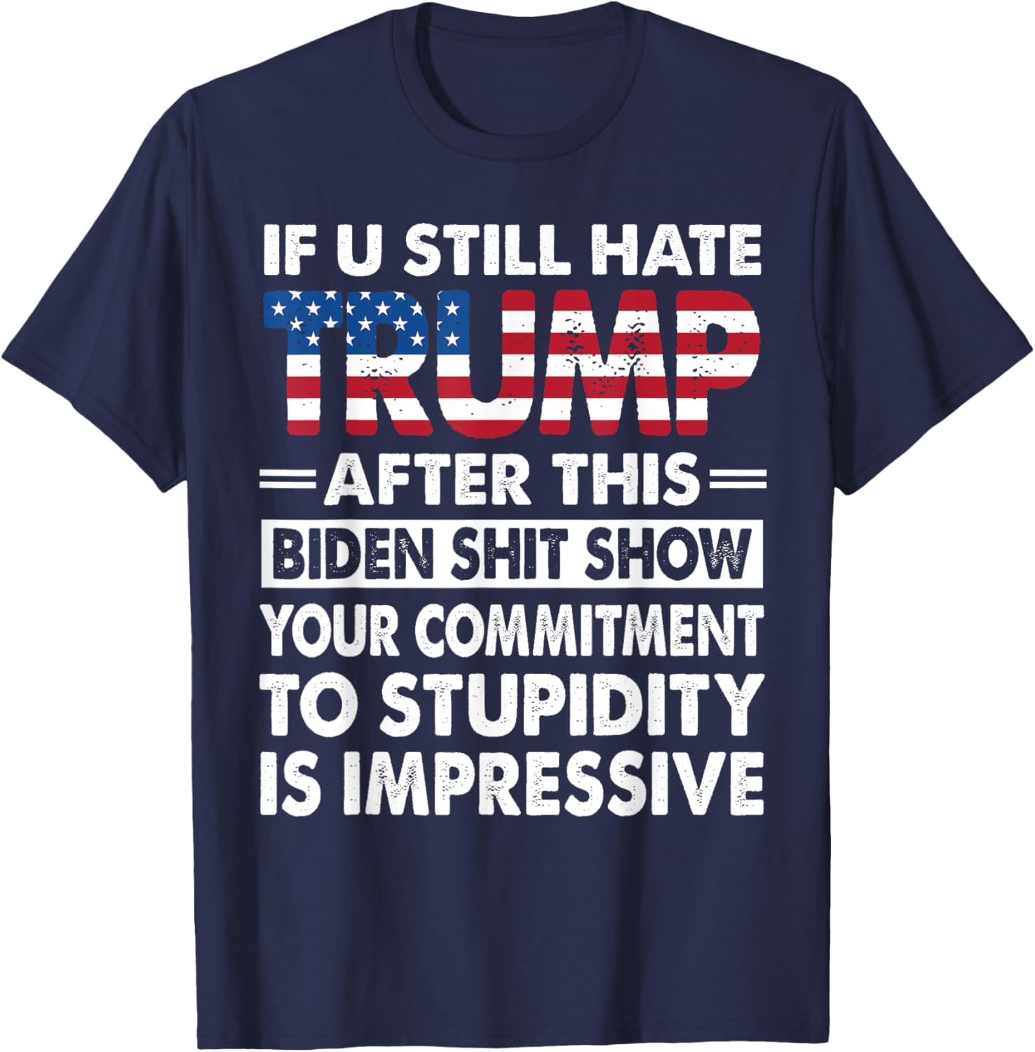 Funny If U Still Hate Trump after This Biden T-Shirt