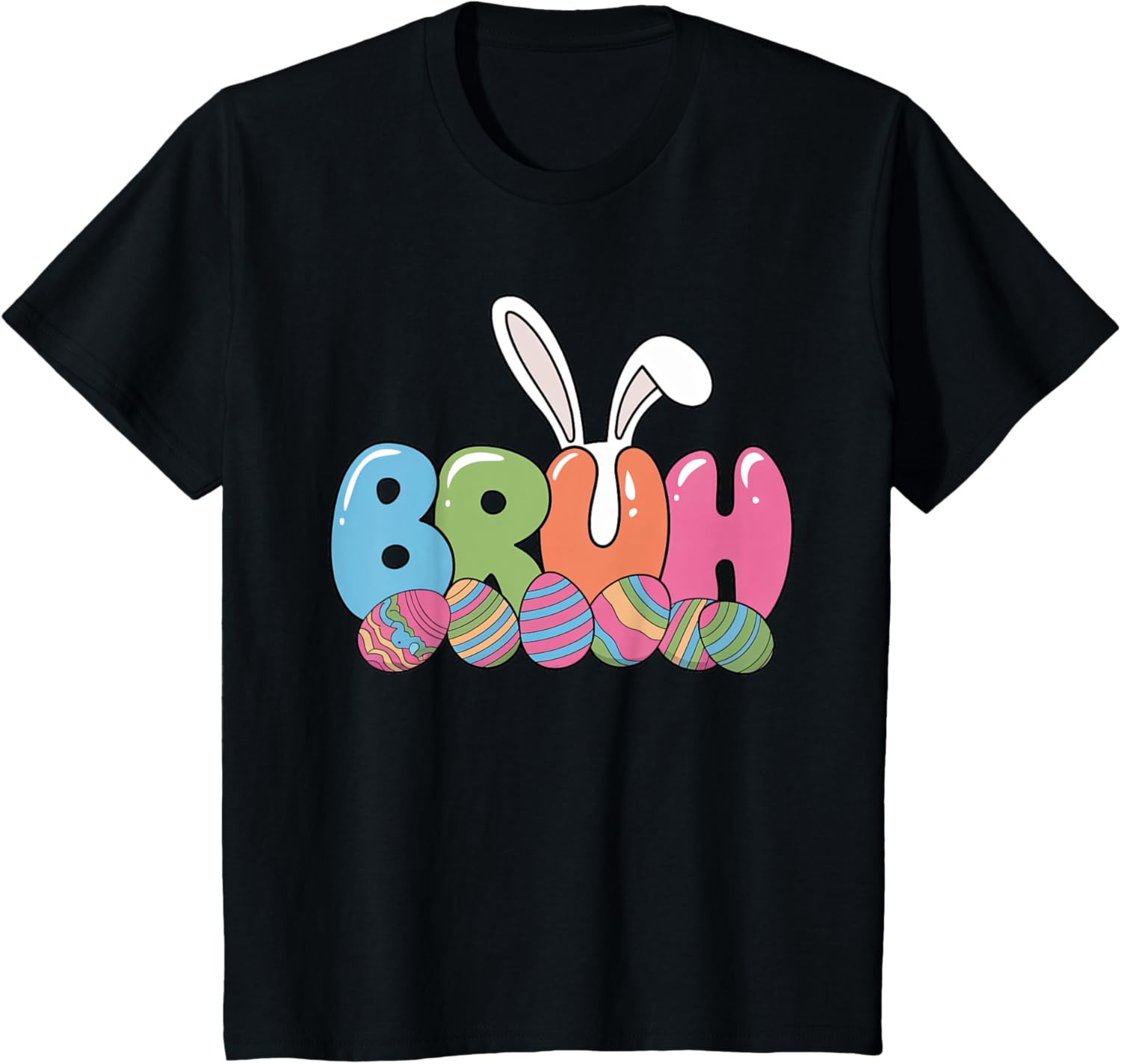 Funny Kids Bruh Easter Day Bunny Ears Colorful Eggs Hunting T-Shirt