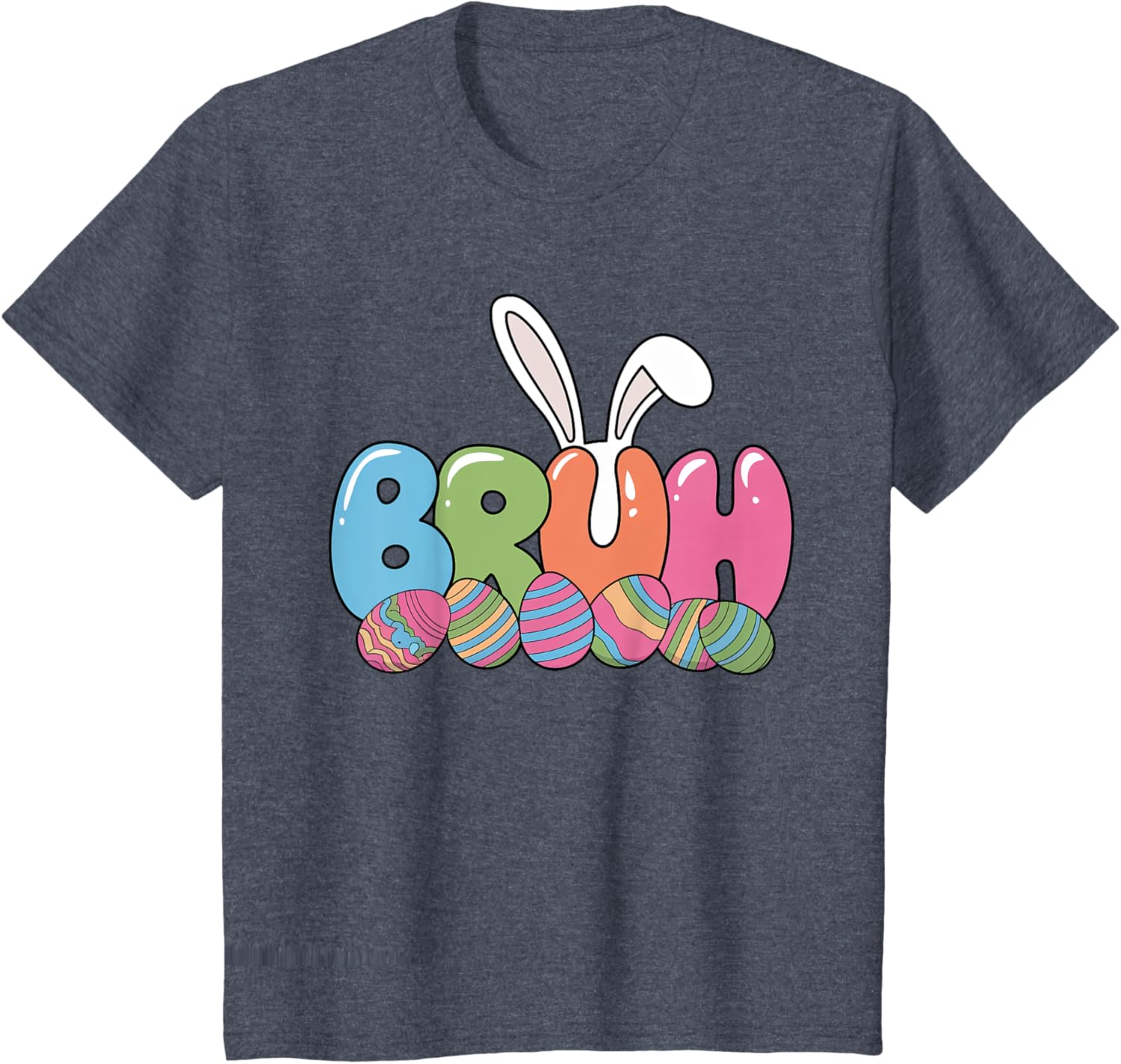 Funny Kids Bruh Easter Day Bunny Ears Colorful Eggs Hunting T-Shirt