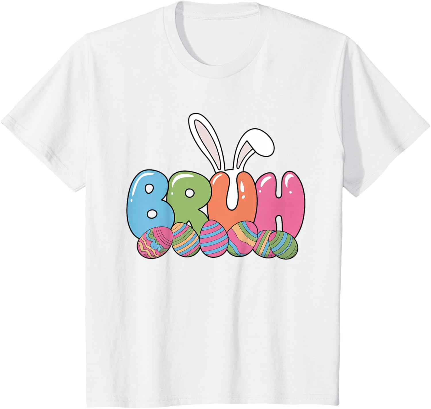 Funny Kids Bruh Easter Day Bunny Ears Colorful Eggs Hunting T-Shirt