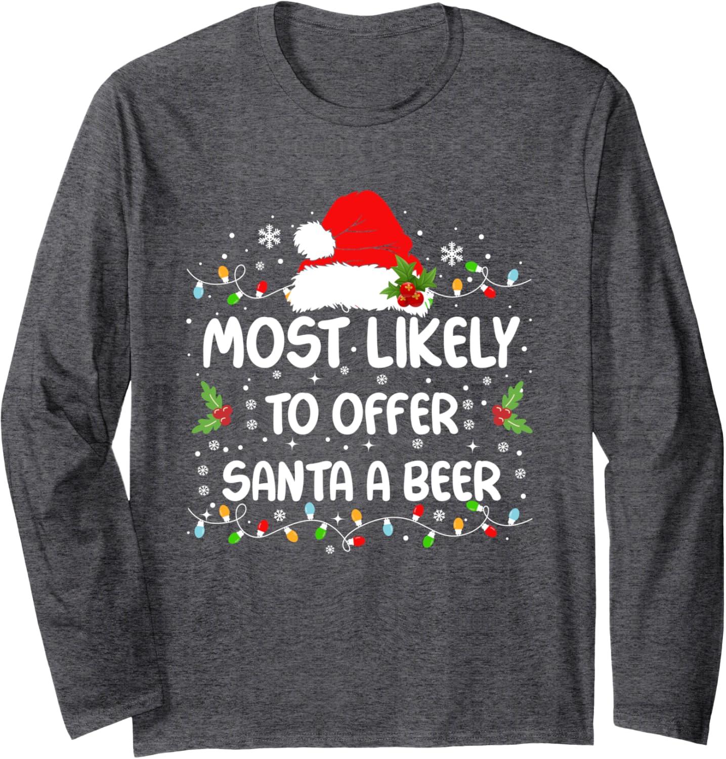 Funny Most Likely To Offer Santa A Beer Christmas Long Sleeve T-Shirt