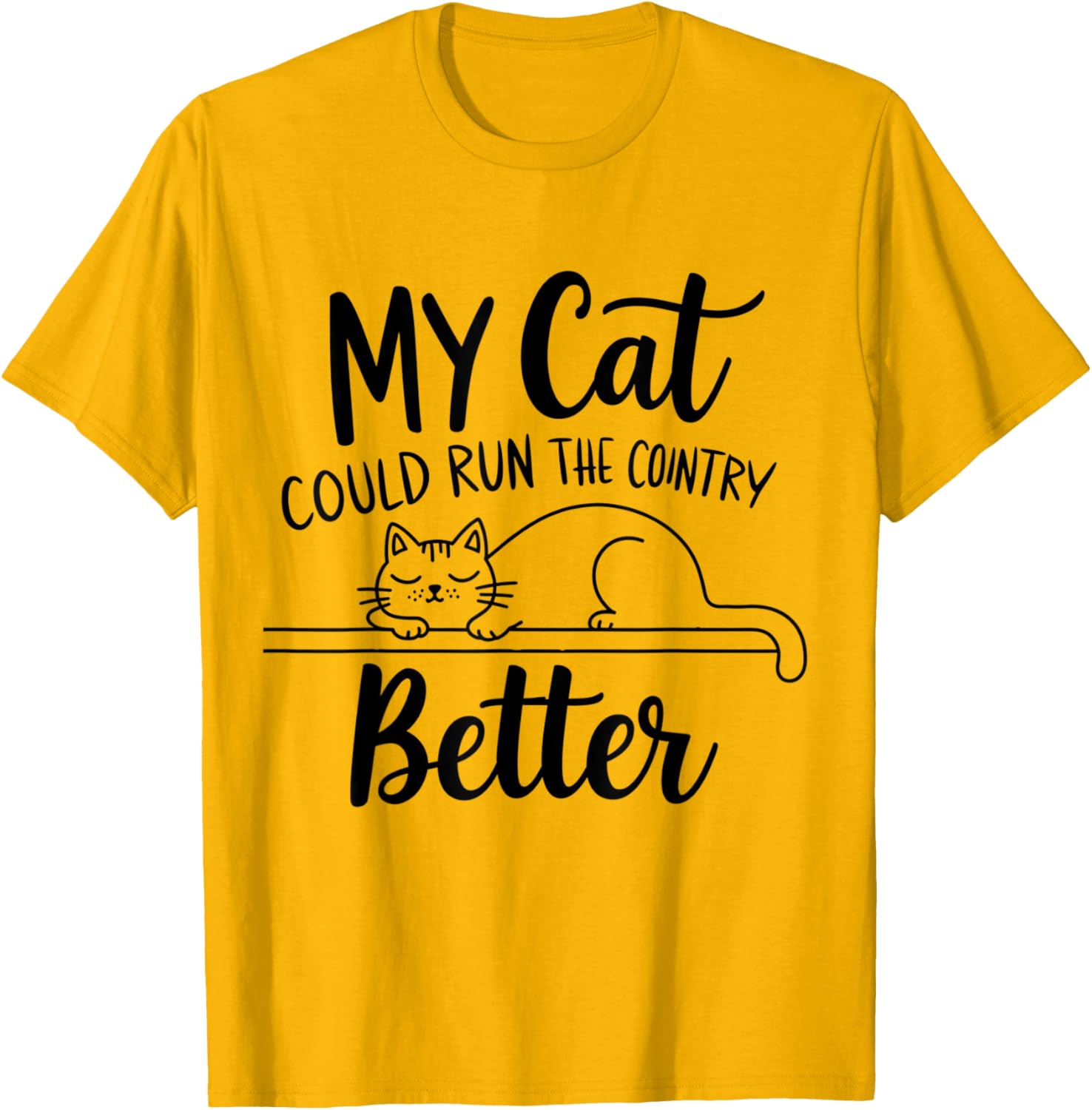 Funny My Cat Could Run The Country Better T-Shirt