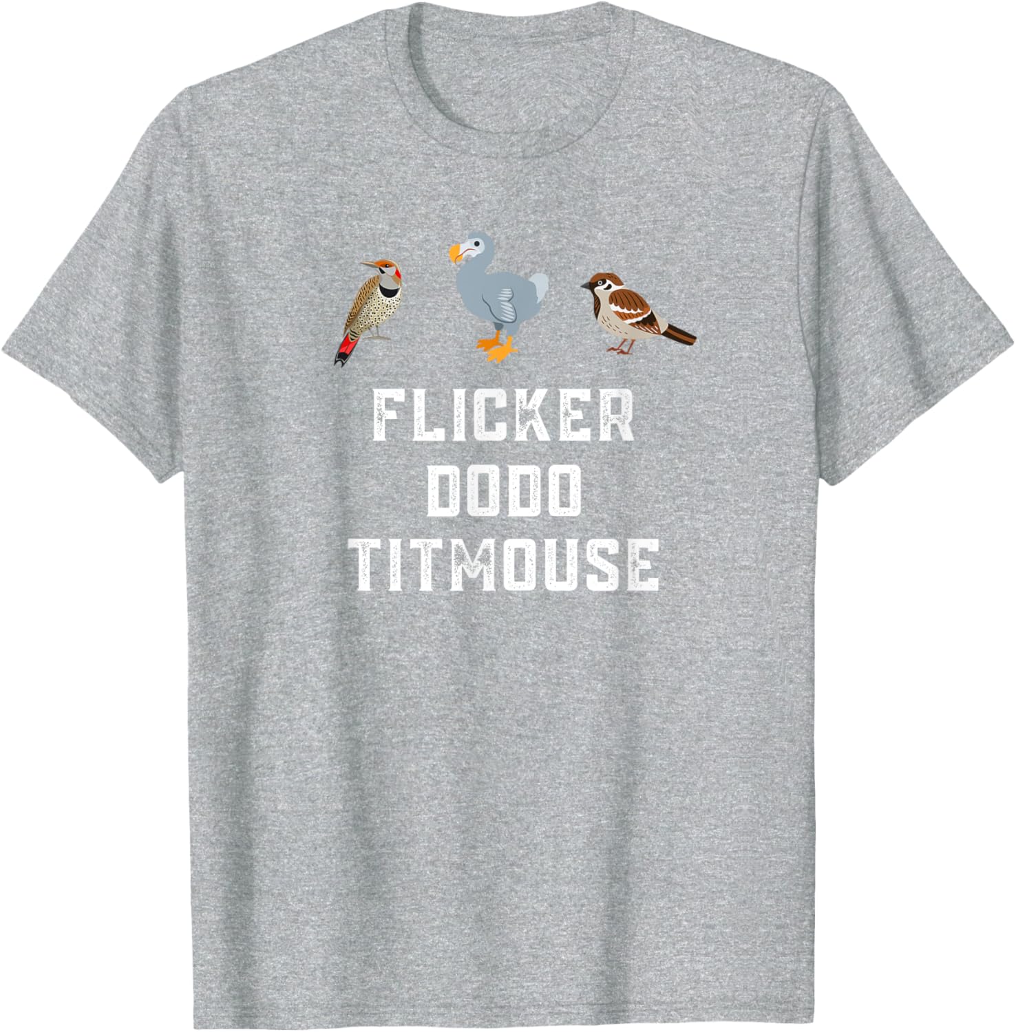 Funny Nature Lover Bird Watch Flicker Dodo Titmouse T-Shirt