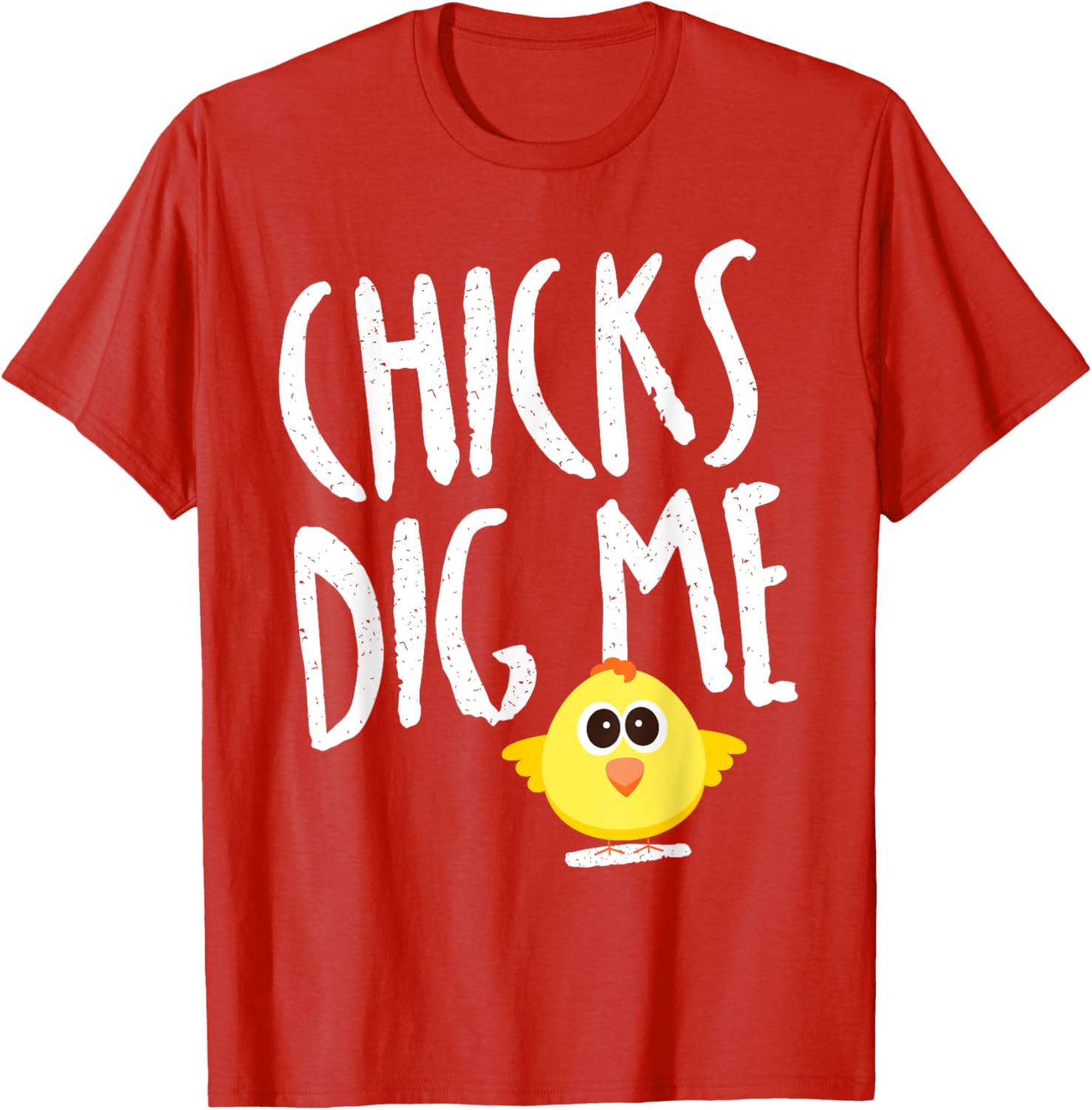 Funny Spring Easter Shirt Chicks Dig Me for Kids & Adults T-Shirt