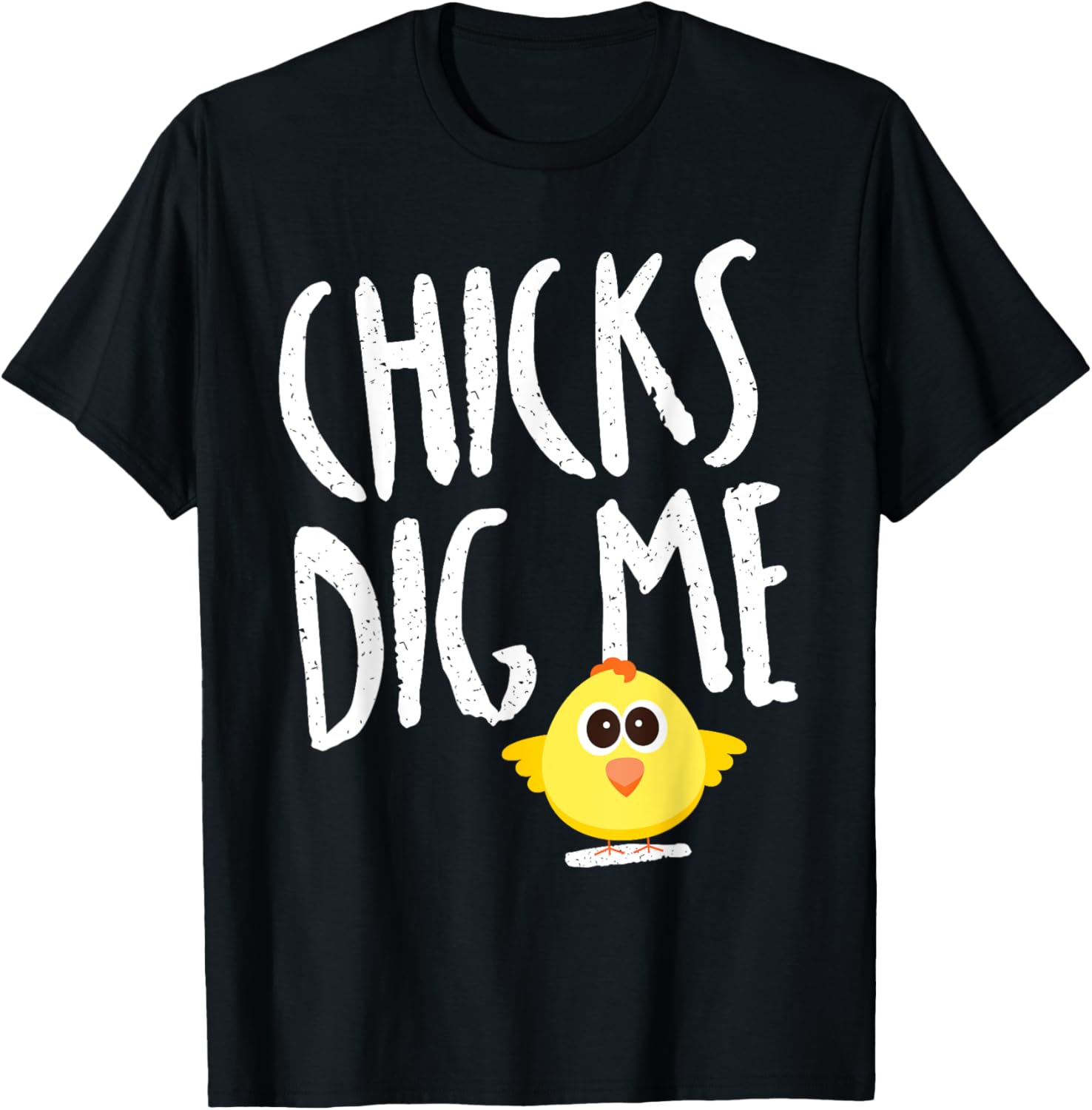 Funny Spring Easter Shirt Chicks Dig Me for Kids & Adults T-Shirt