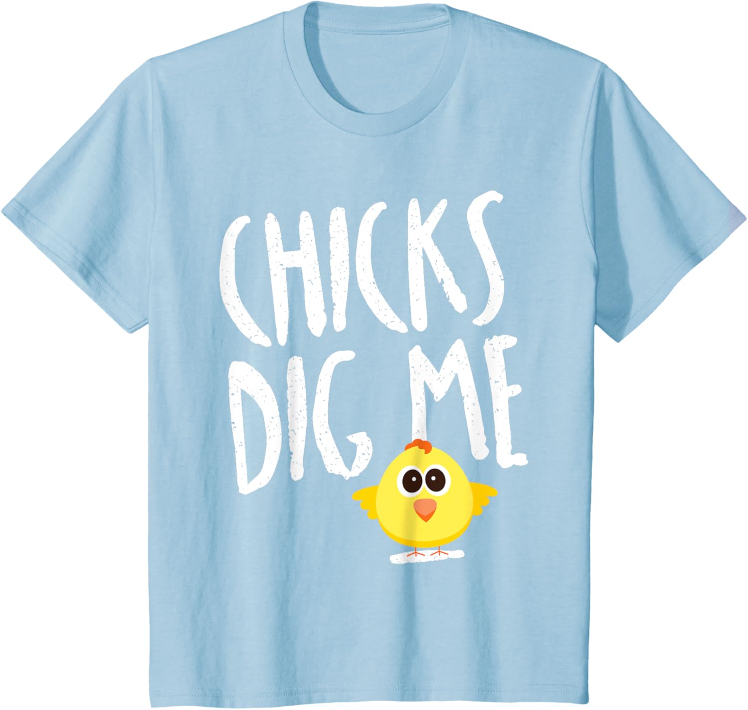 Funny Spring Easter Shirt Chicks Dig Me for Kids & Adults T-Shirt