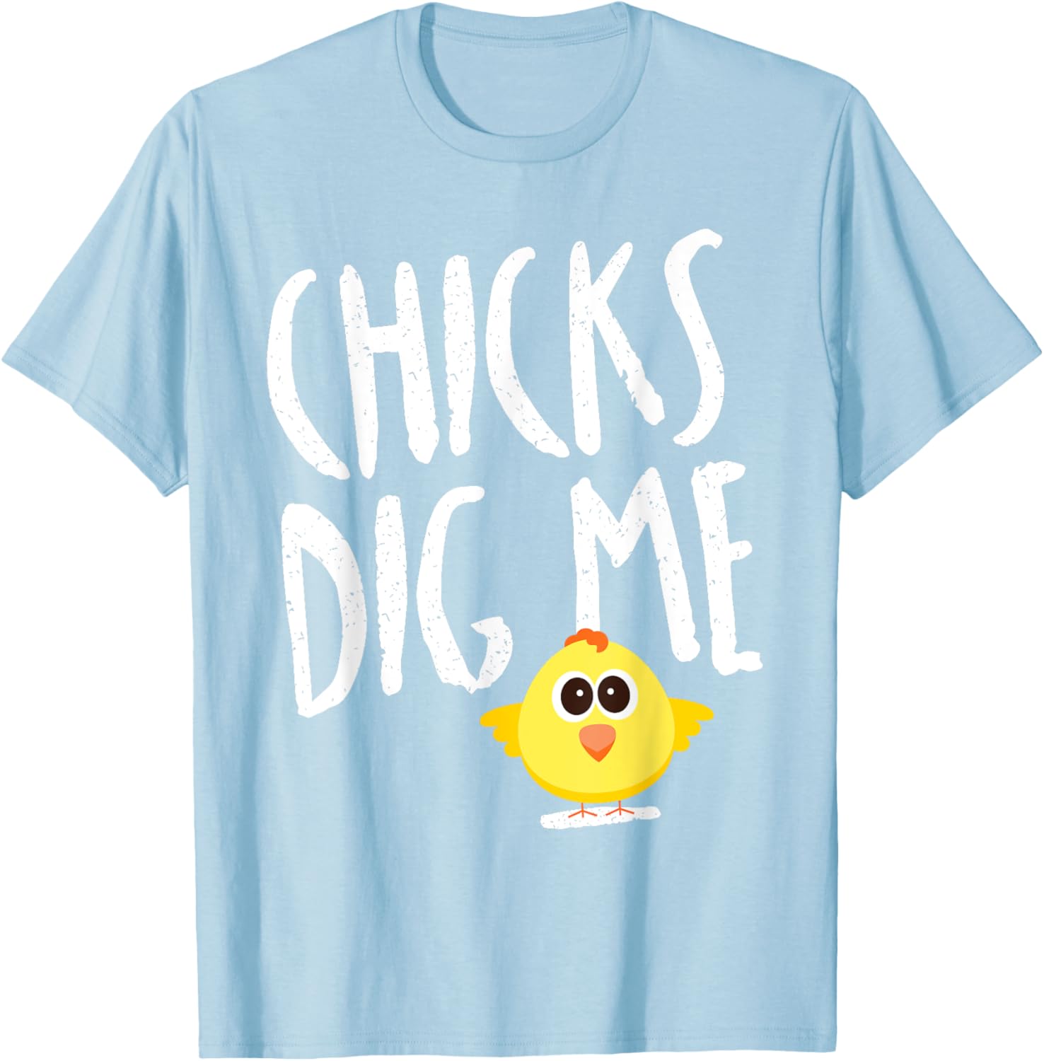 Funny Spring Easter Shirt Chicks Dig Me for Kids & Adults T-Shirt