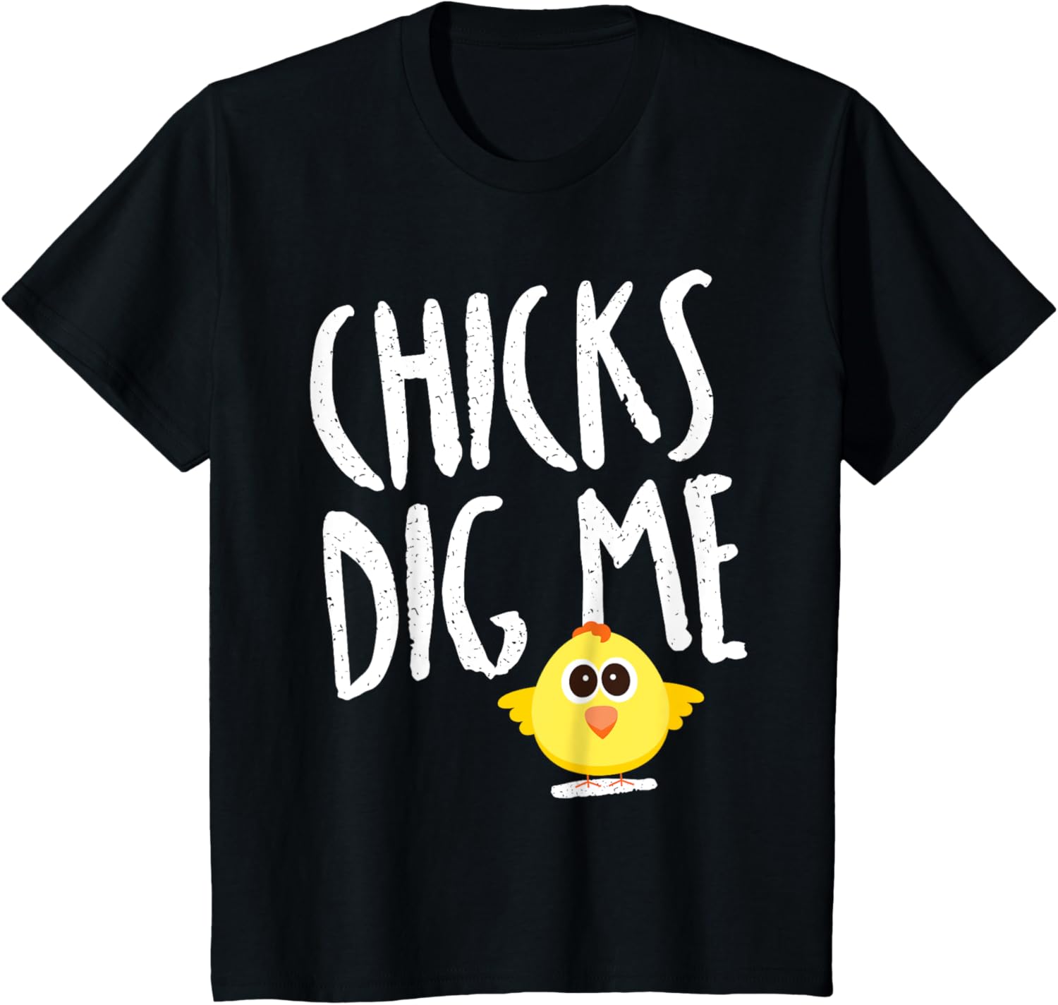 Funny Spring Easter Shirt Chicks Dig Me for Kids & Adults T-Shirt