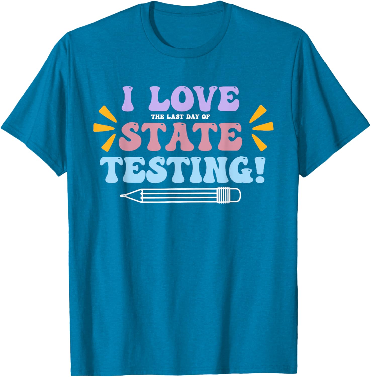 Funny Test Day Shirt I Love The Last Day Of State Testing T-Shirt