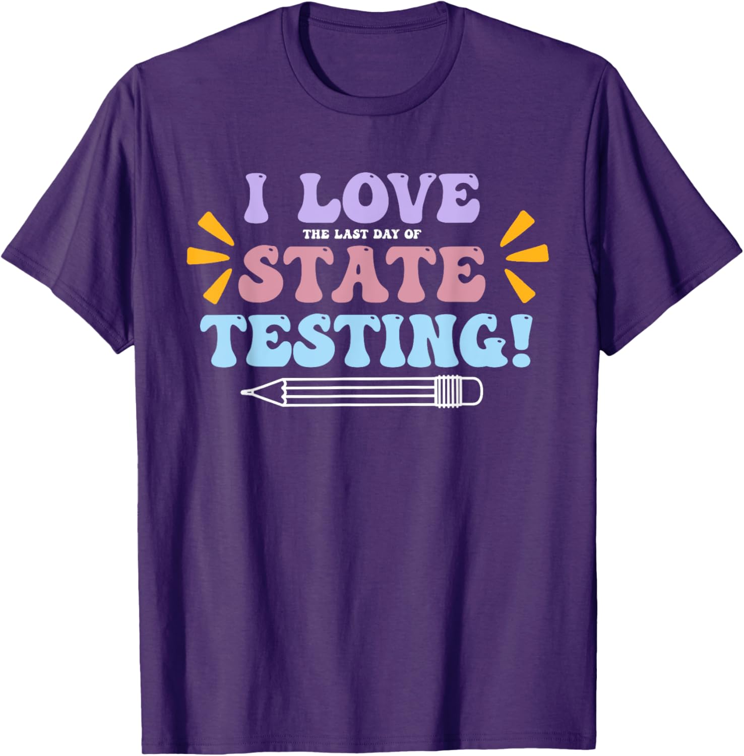 Funny Test Day Shirt I Love The Last Day Of State Testing T-Shirt