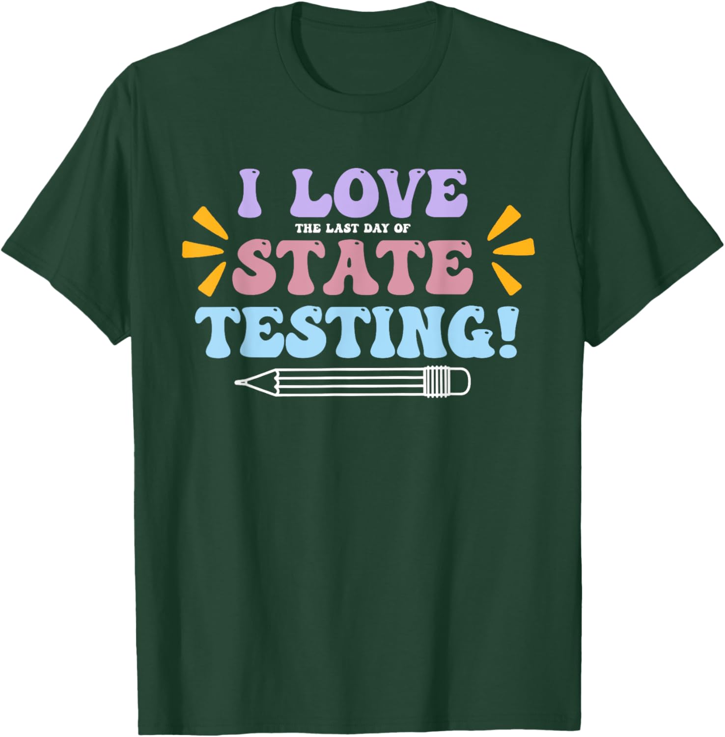 Funny Test Day Shirt I Love The Last Day Of State Testing T-Shirt
