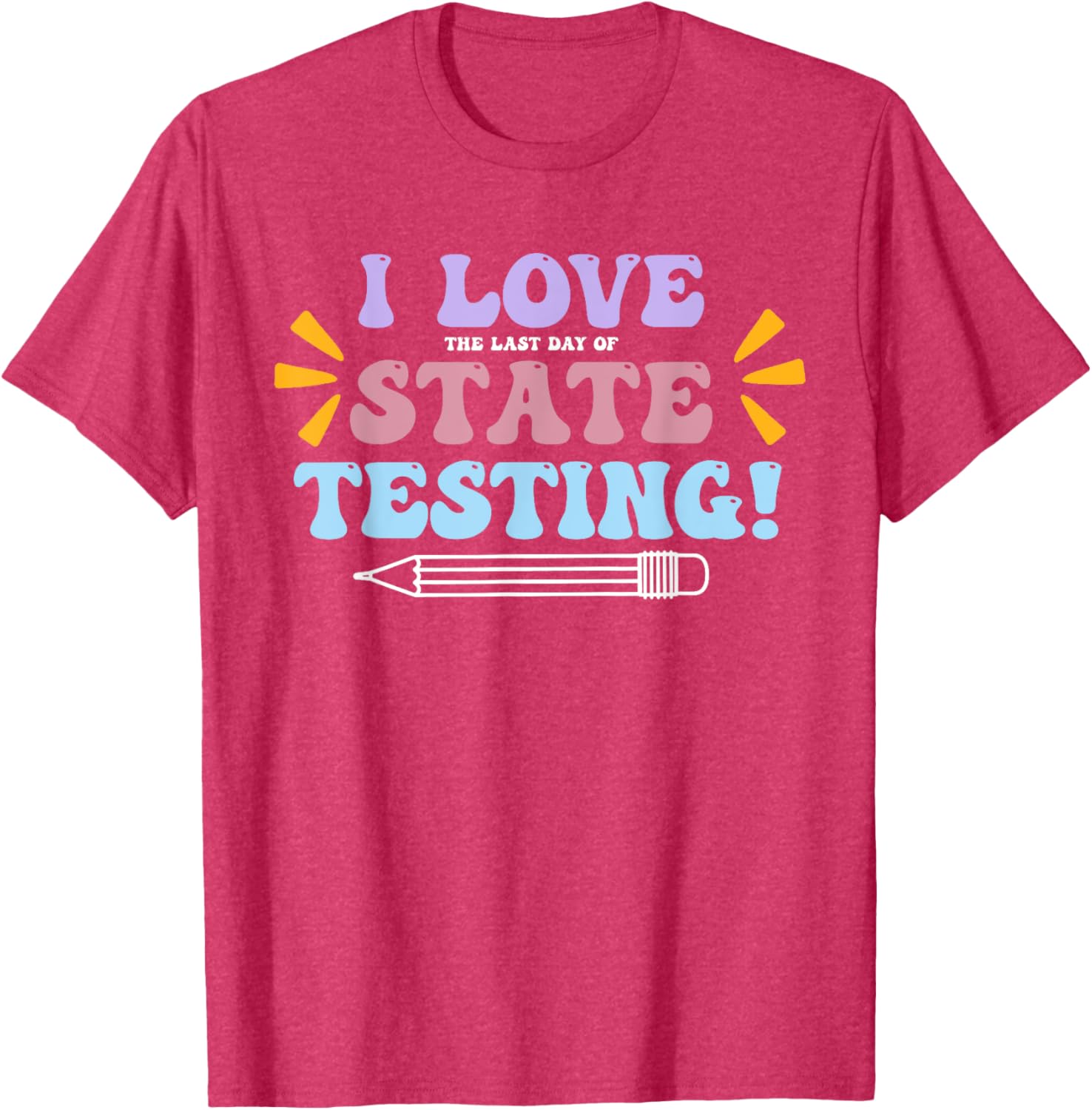 Funny Test Day Shirt I Love The Last Day Of State Testing T-Shirt