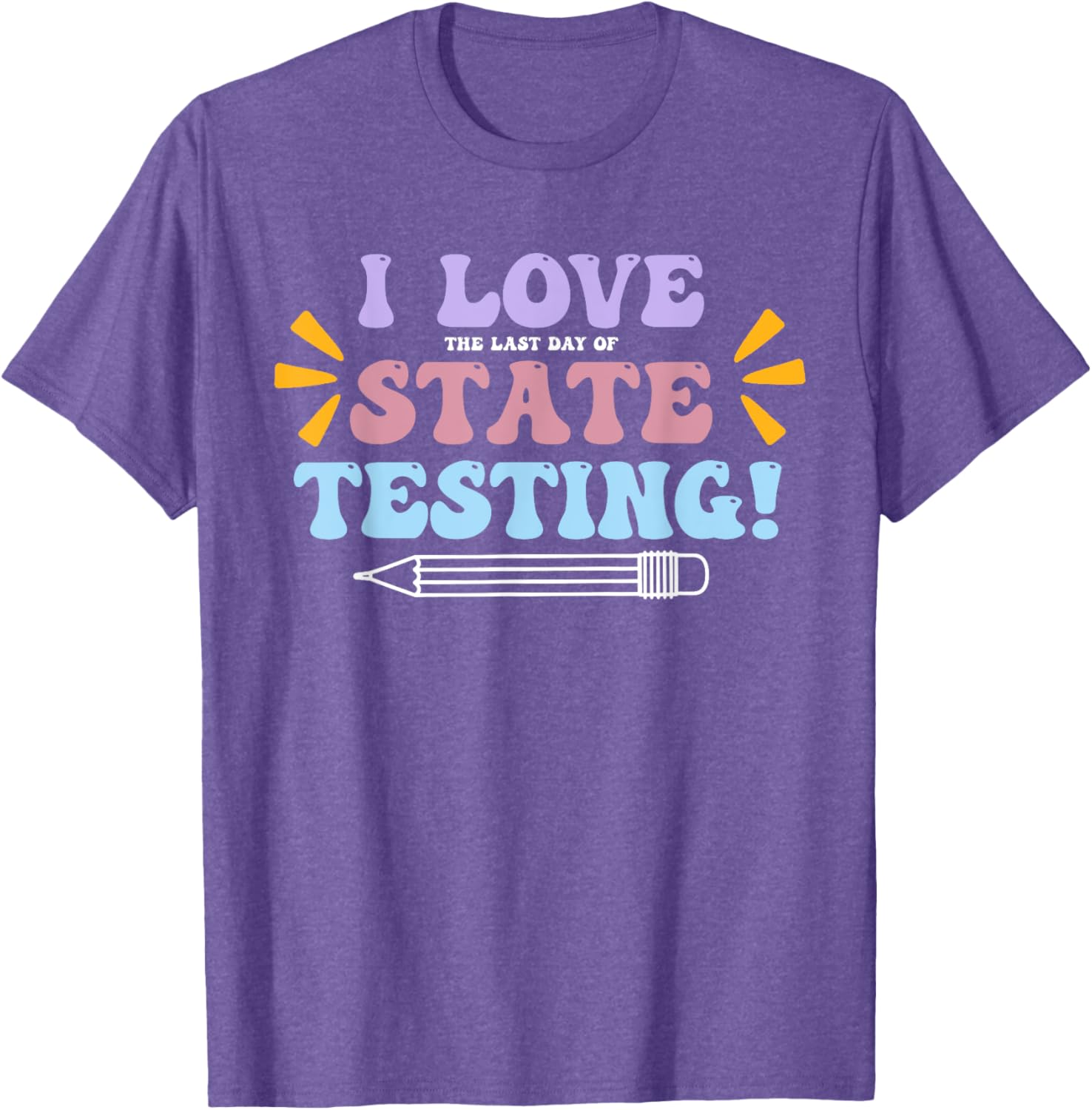 Funny Test Day Shirt I Love The Last Day Of State Testing T-Shirt
