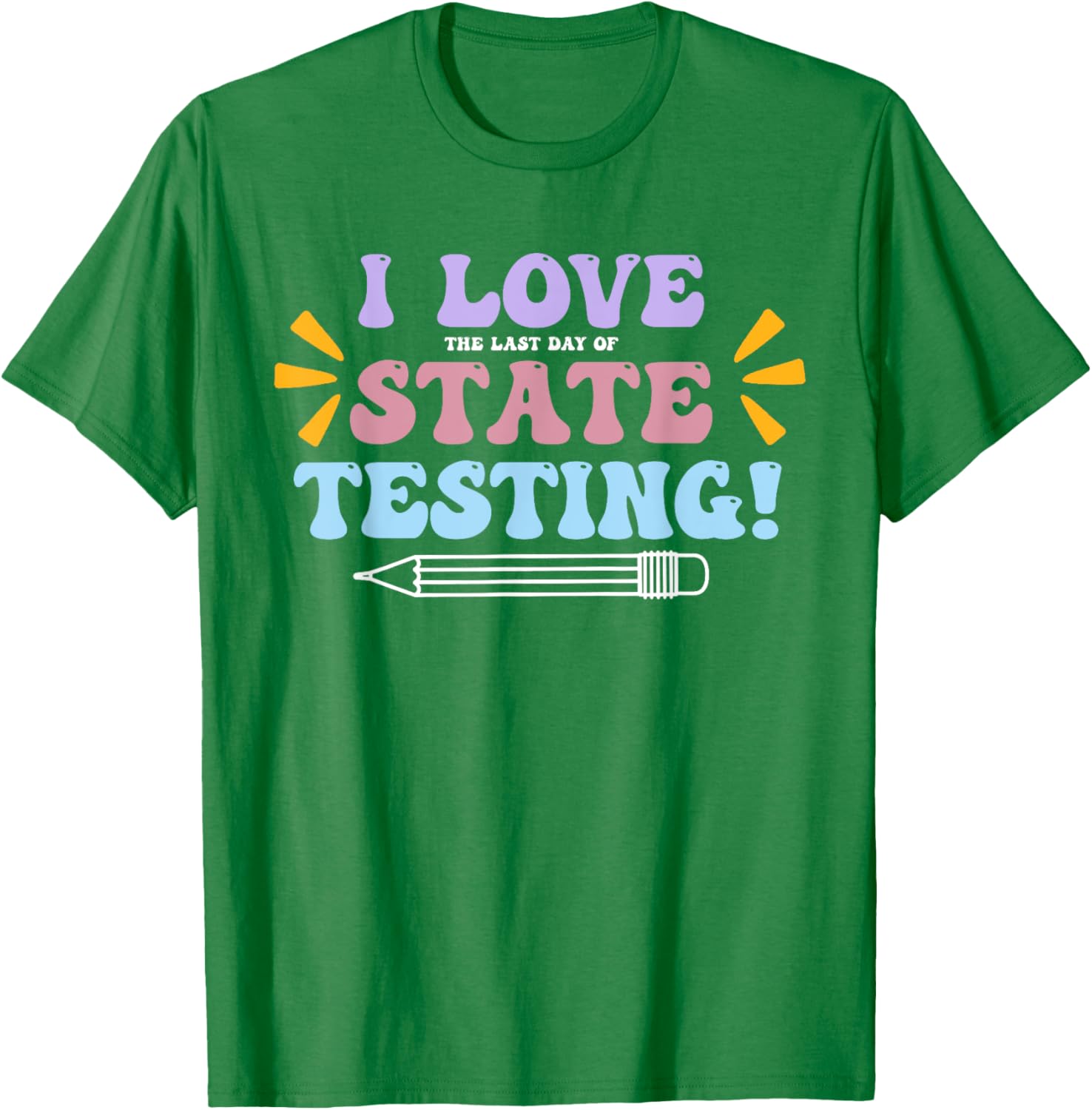 Funny Test Day Shirt I Love The Last Day Of State Testing T-Shirt