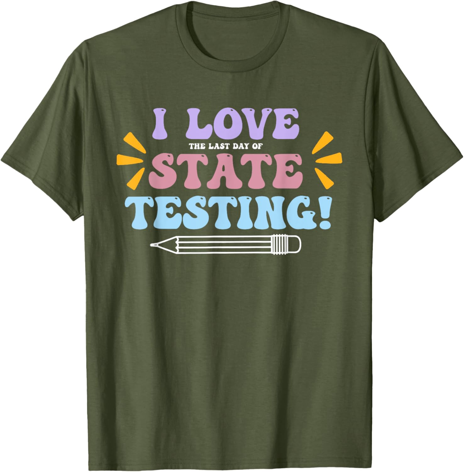 Funny Test Day Shirt I Love The Last Day Of State Testing T-Shirt