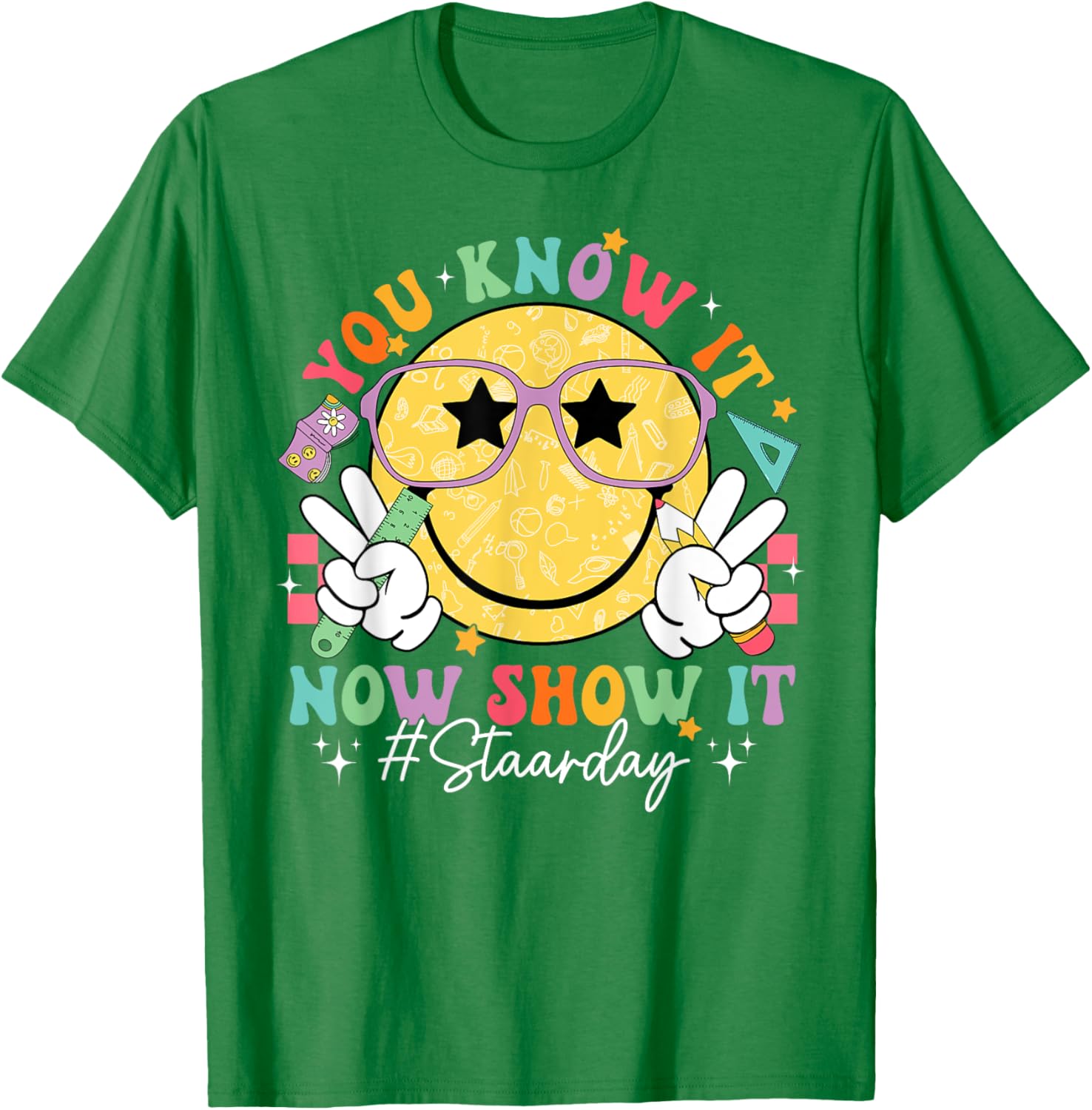 Funny Test Day Teacher STAAR Day You Know It Now Show It T-Shirt