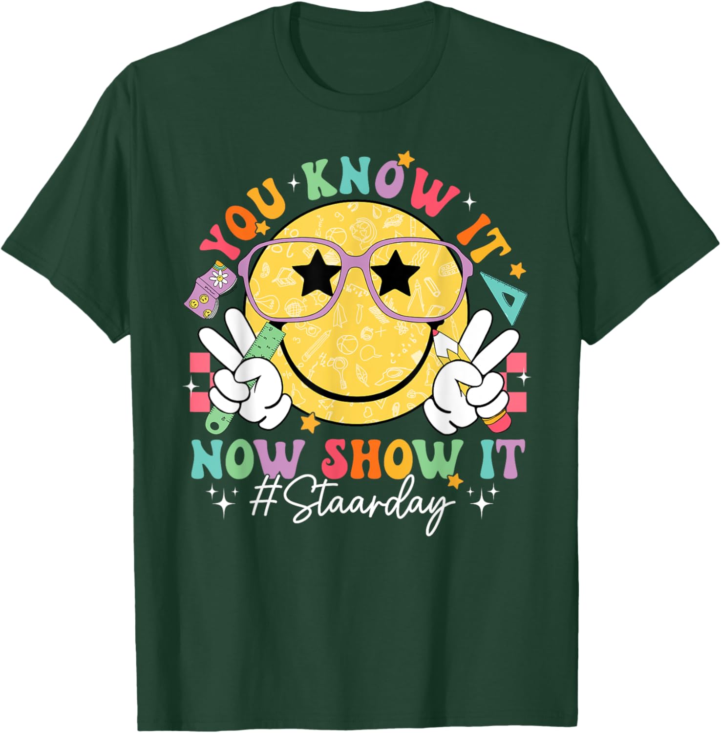 Funny Test Day Teacher STAAR Day You Know It Now Show It T-Shirt