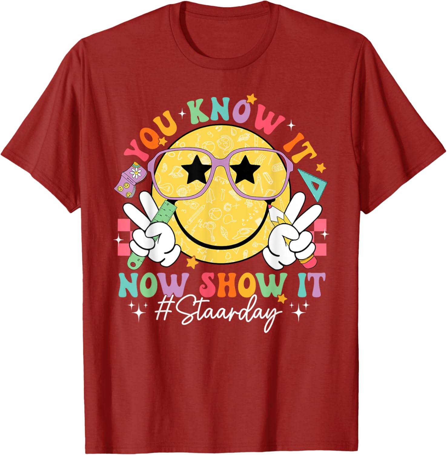 Funny Test Day Teacher STAAR Day You Know It Now Show It T-Shirt
