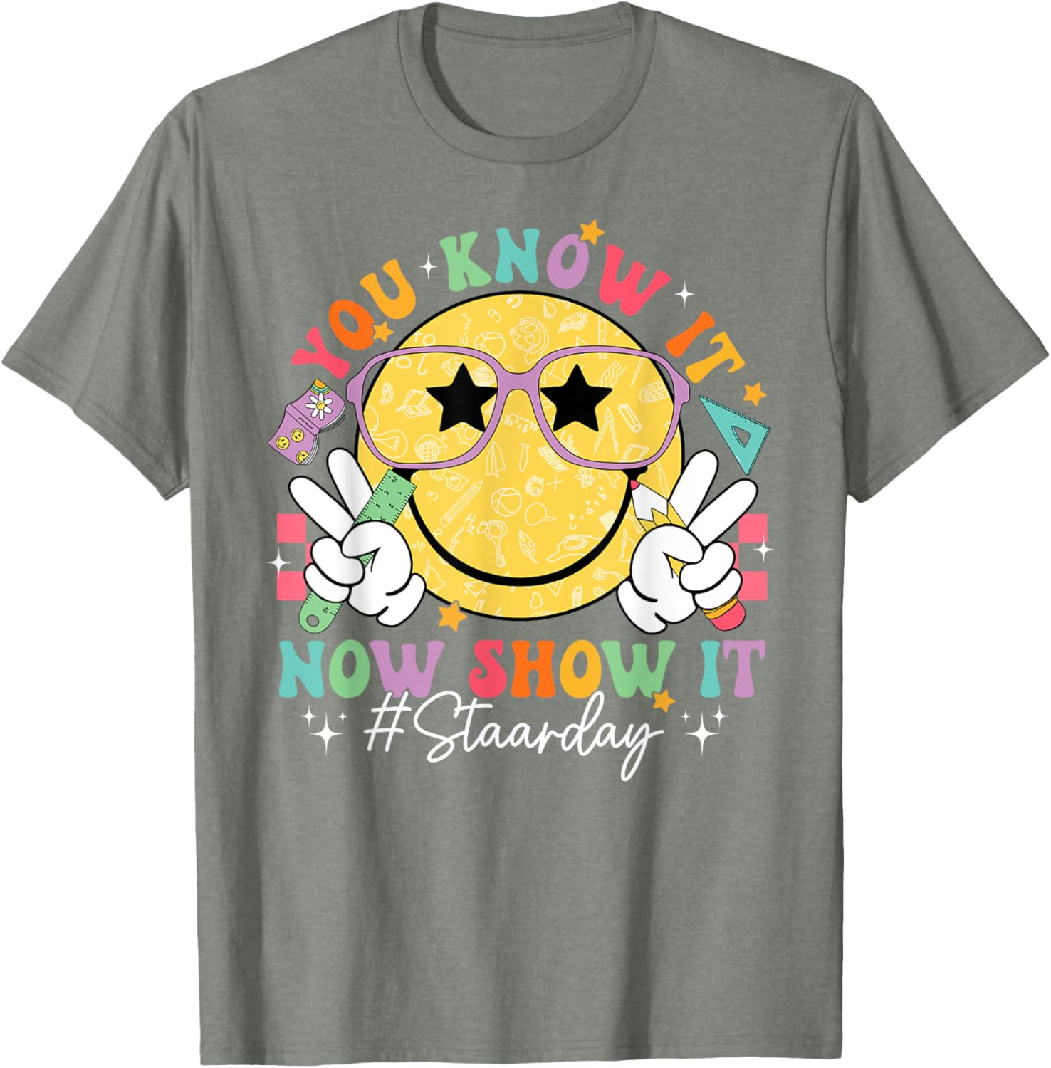 Funny Test Day Teacher STAAR Day You Know It Now Show It T-Shirt