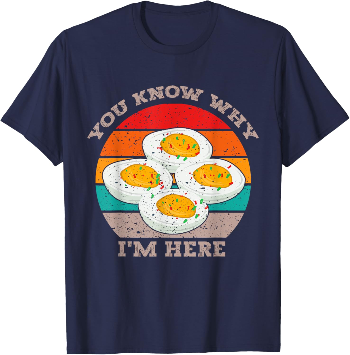 Funny Thanksgiving Deviled Eggs You Know Why I'm Here T-Shirt