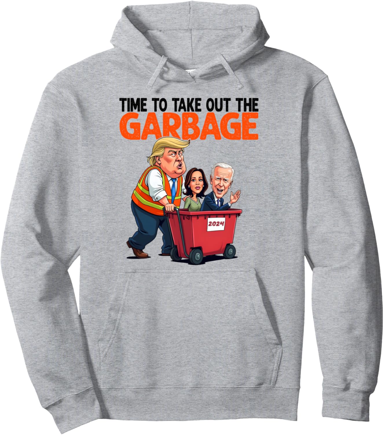 Funny Time To Take Out The Garbage Trump Biden Harris 2024 Pullover Hoodie