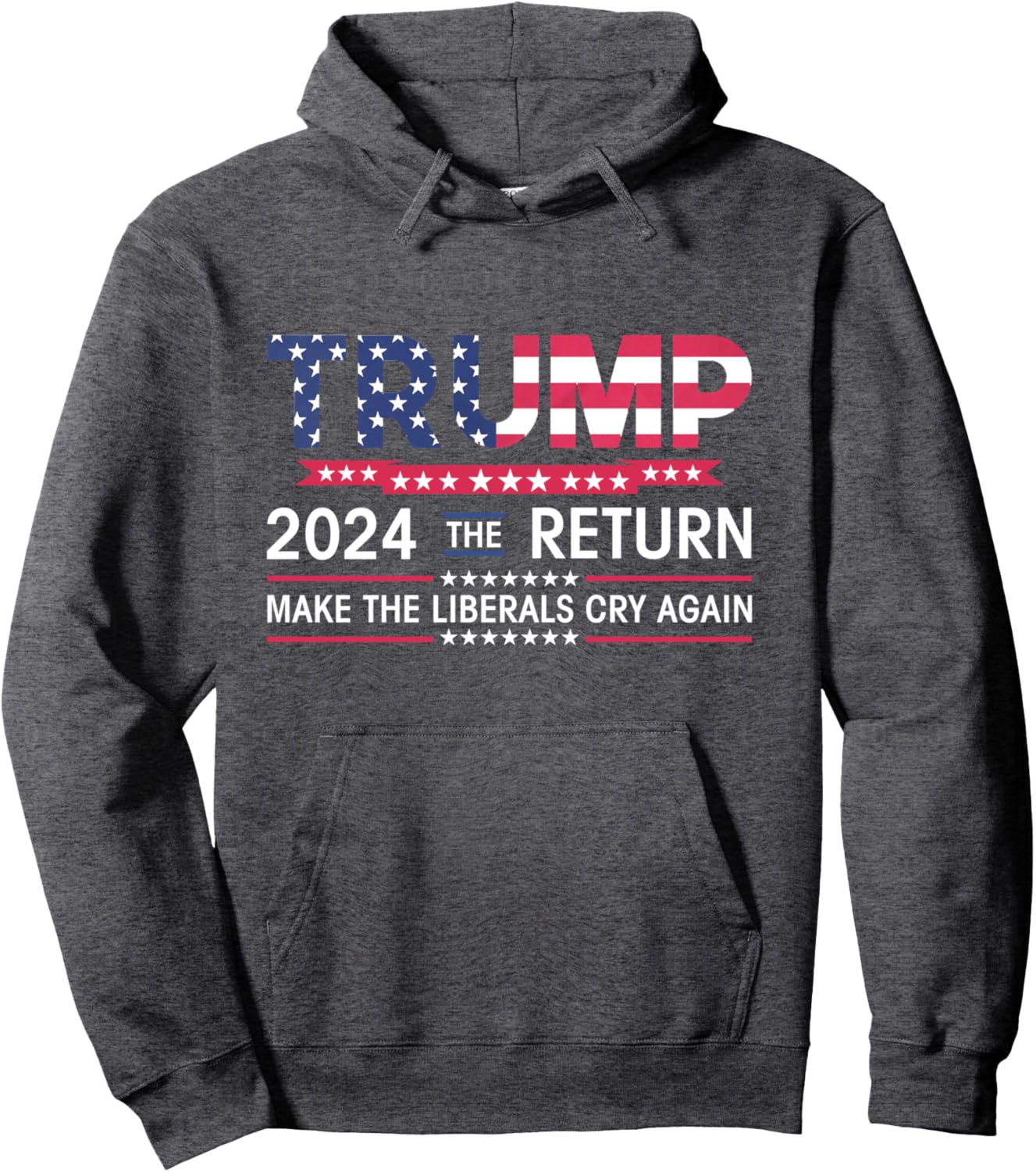 Funny Trump 2024 The Return Make Liberals Cry Again Election Pullover Hoodie