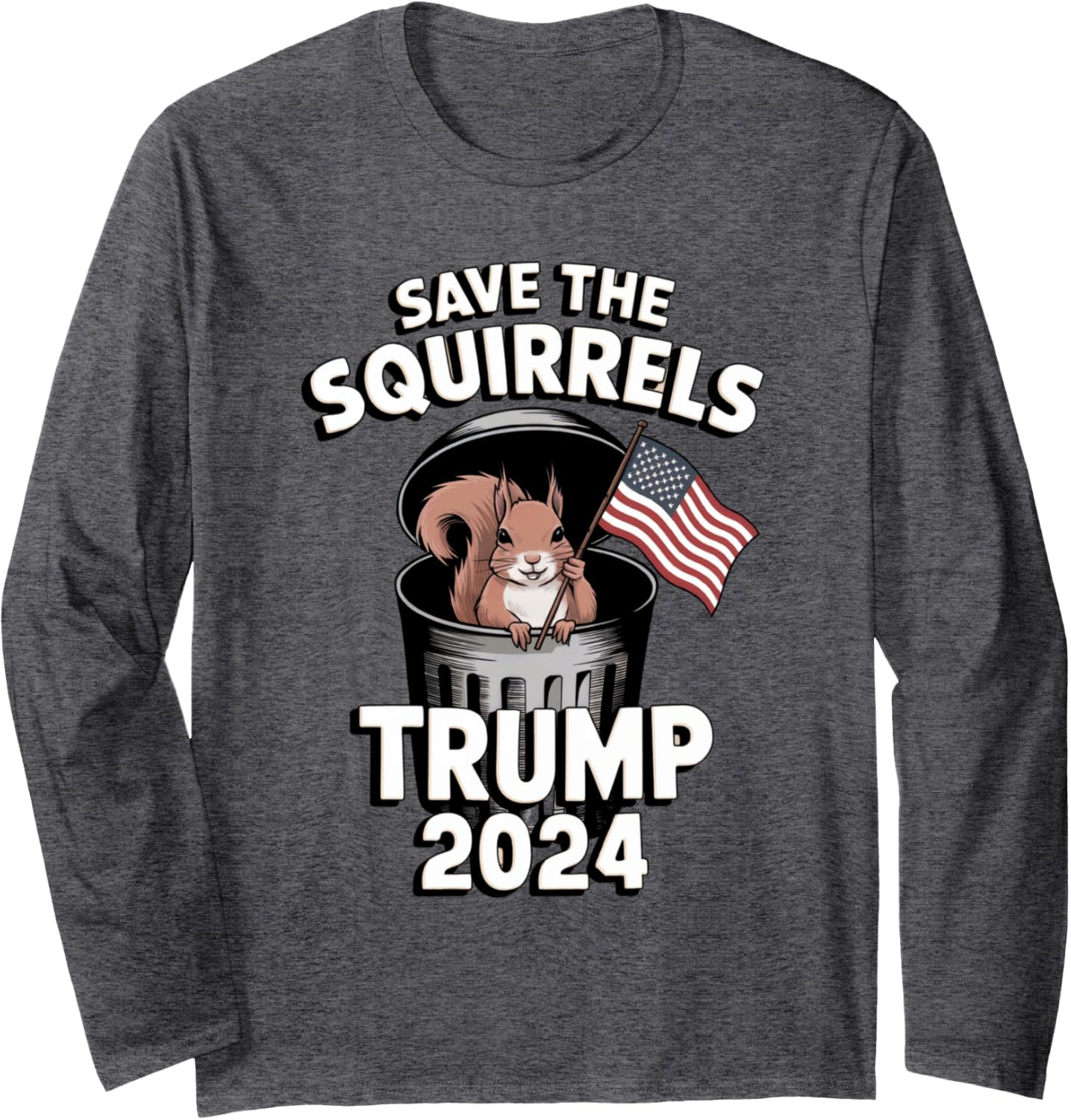 Garbage Crew Maga Save The Squirrels Trump 2024 Long Sleeve T-Shirt