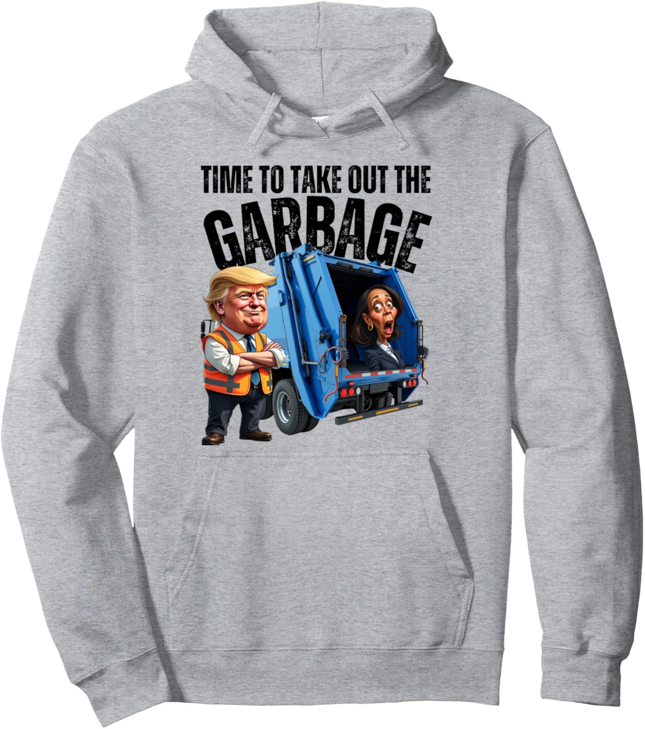 Garbage For Trump 2024 Funny Time To Take Out Garbage Kamala Pullover Hoodie