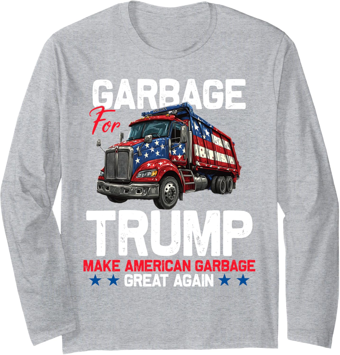 Garbage For Trump Make American Garbage Great Again 2024 Long Sleeve T-Shirt