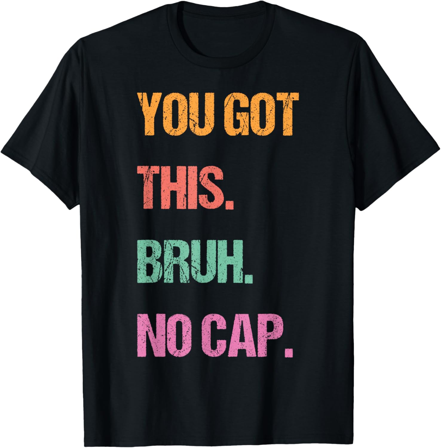 Gen Z Bruh Testing Day Teachers You've Got This Bruh No Cap T-Shirt