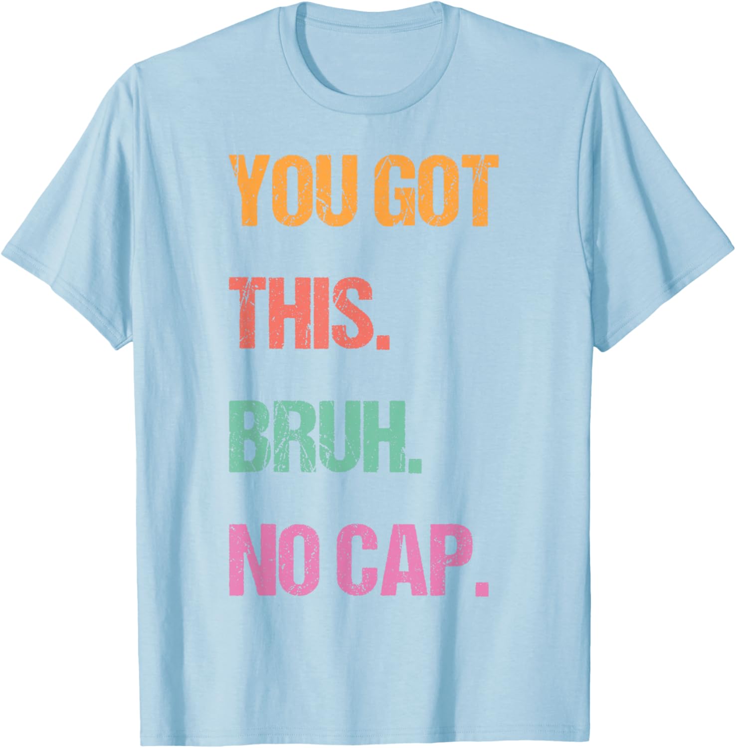 Gen Z Bruh Testing Day Teachers You've Got This Bruh No Cap T-Shirt