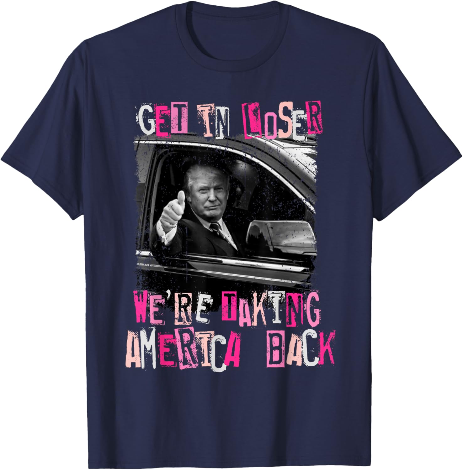 Get In Loser We Are Taking America Back Trump 2024 Election T-Shirt