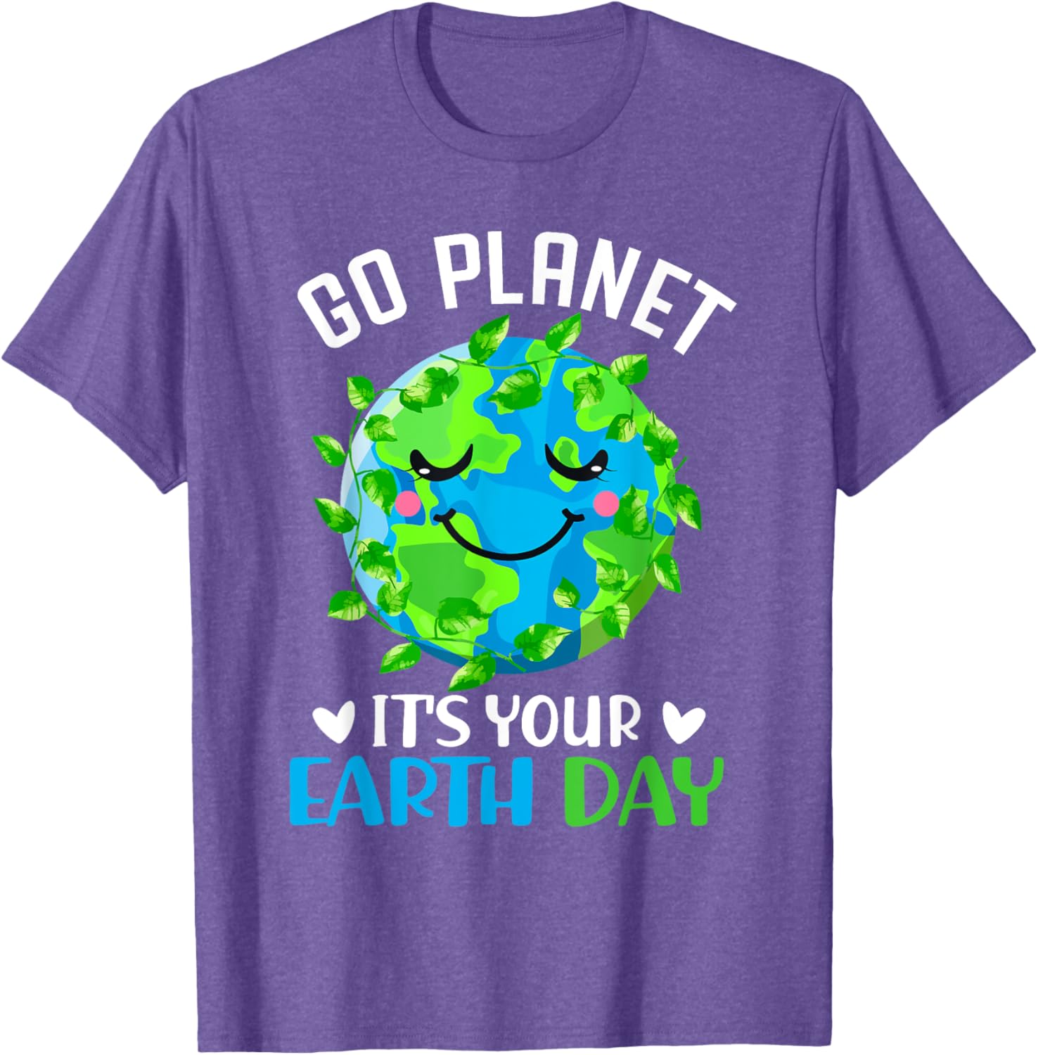 Go Planet Its Your Earth Day T-Shirt