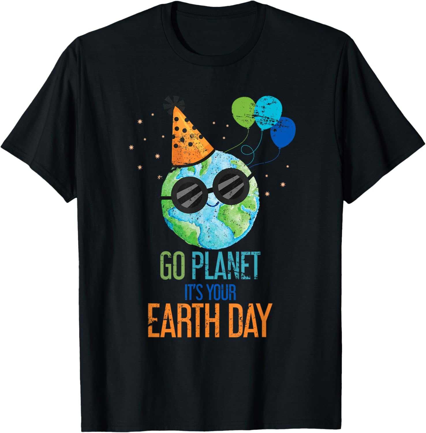 Go Planet Its Your Earth Day T-Shirt
