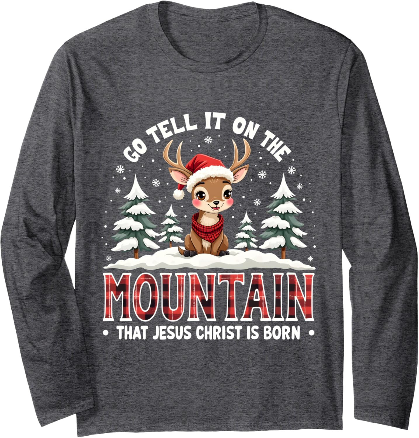 Go Tell It On The Mountain That Jesus Christ Is Born Design Long Sleeve T-Shirt