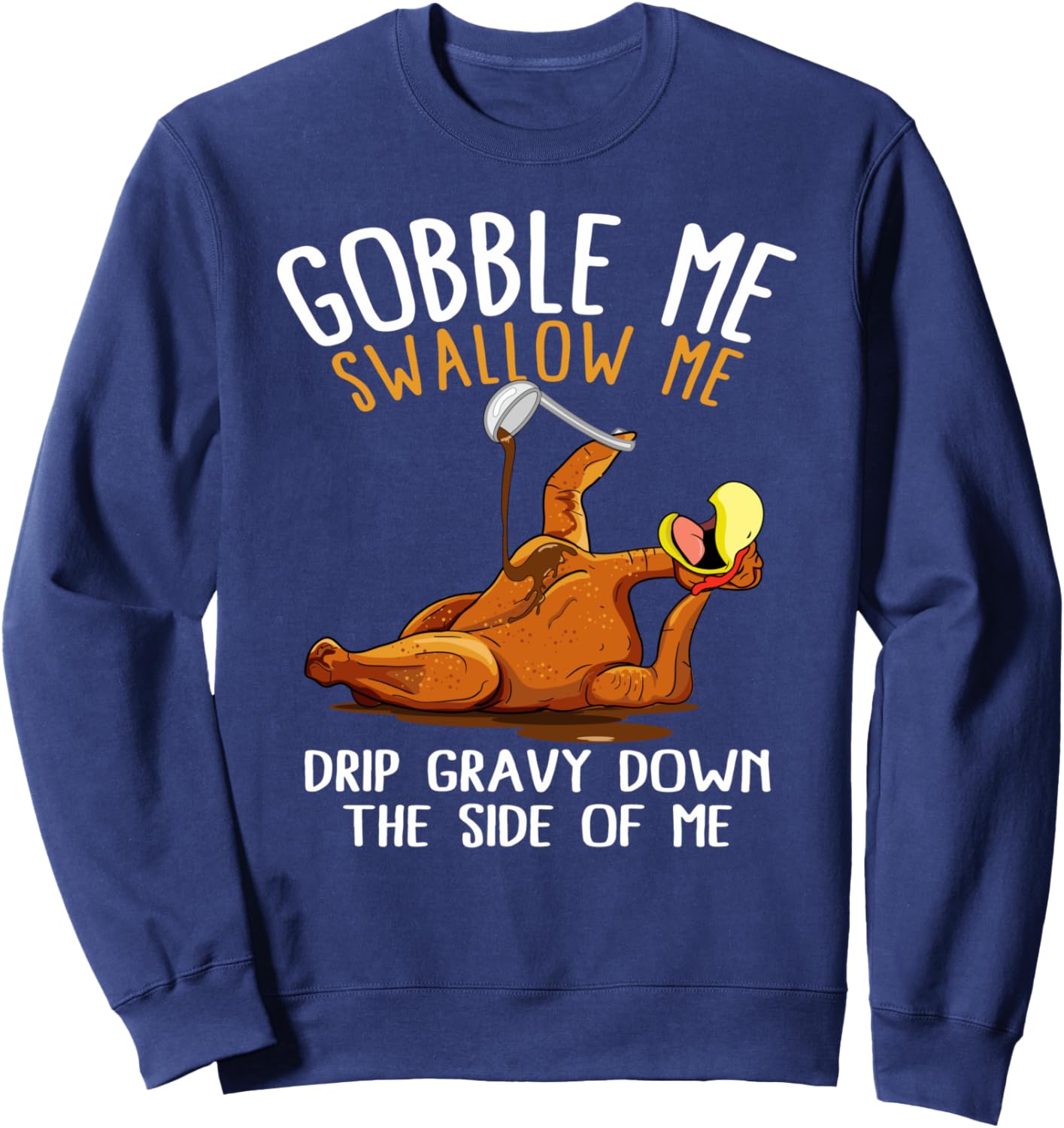 Gobble Me Swallow Me Shirt - Funny Thanksgiving Sweatshirt