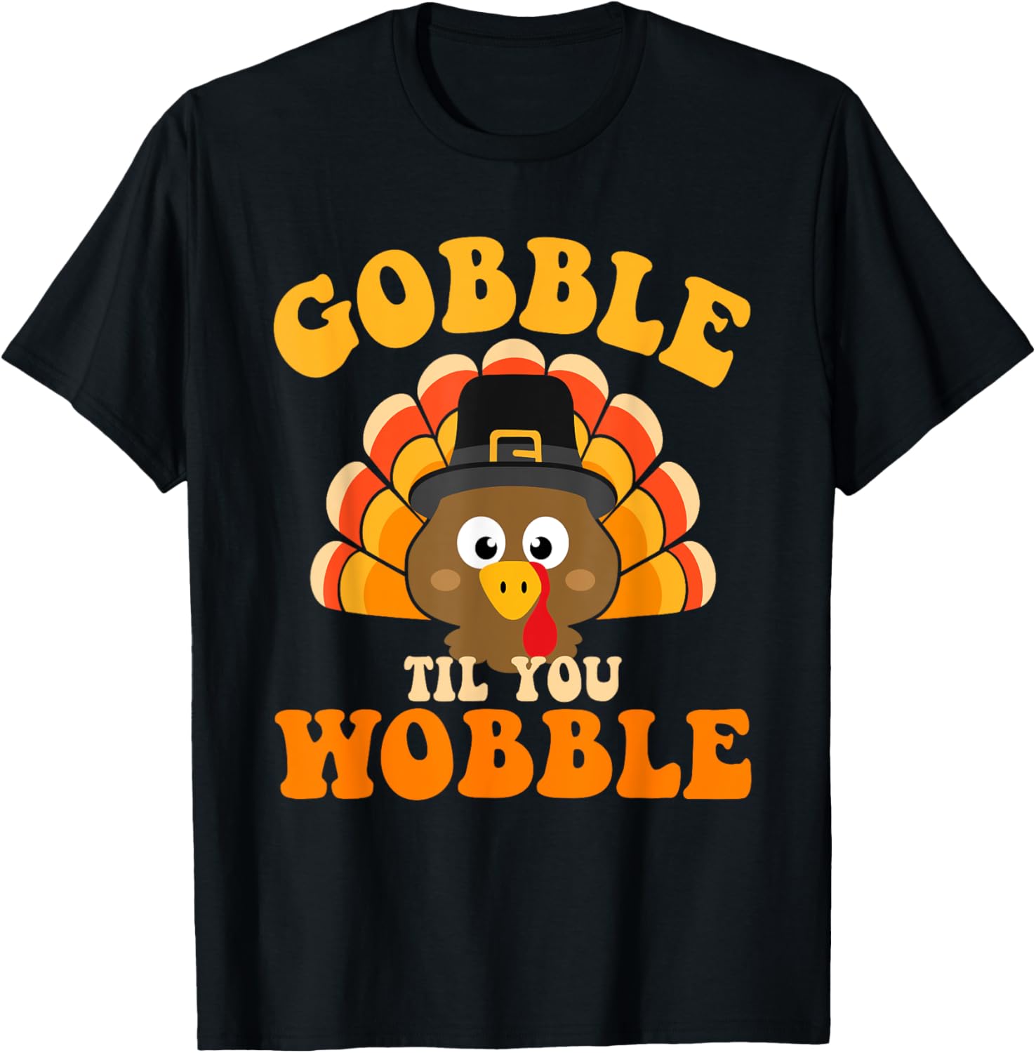 Gobble til you wobble turkey for thanksgiving family dinner T-Shirt