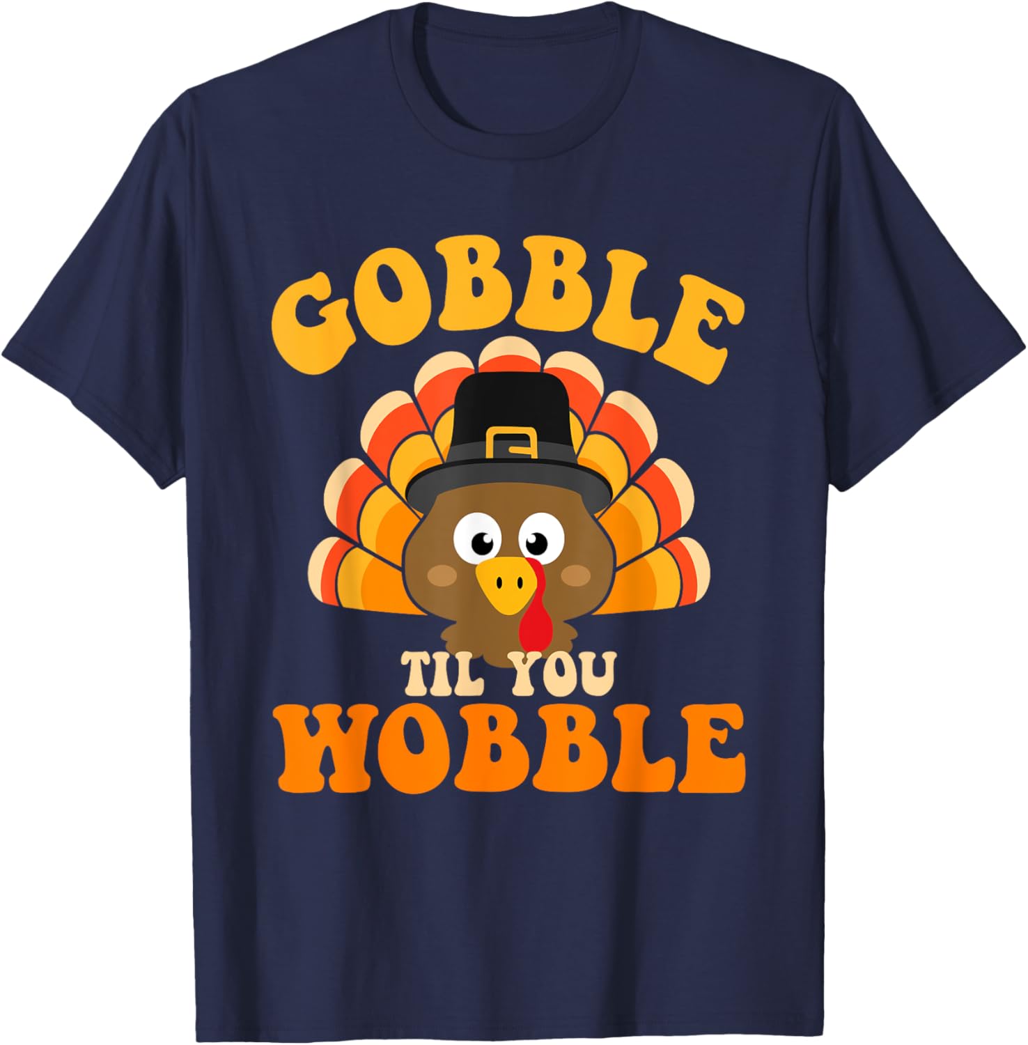 Gobble til you wobble turkey for thanksgiving family dinner T-Shirt