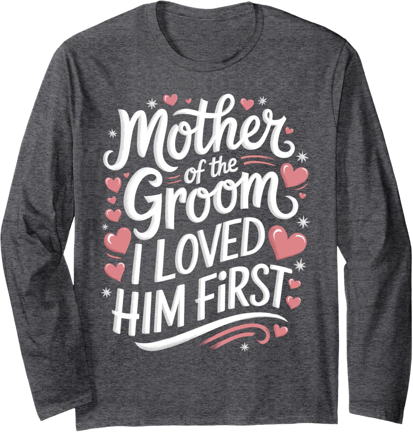 Groom Mother Of The Groom I Loved Him First Long Sleeve T-Shirt