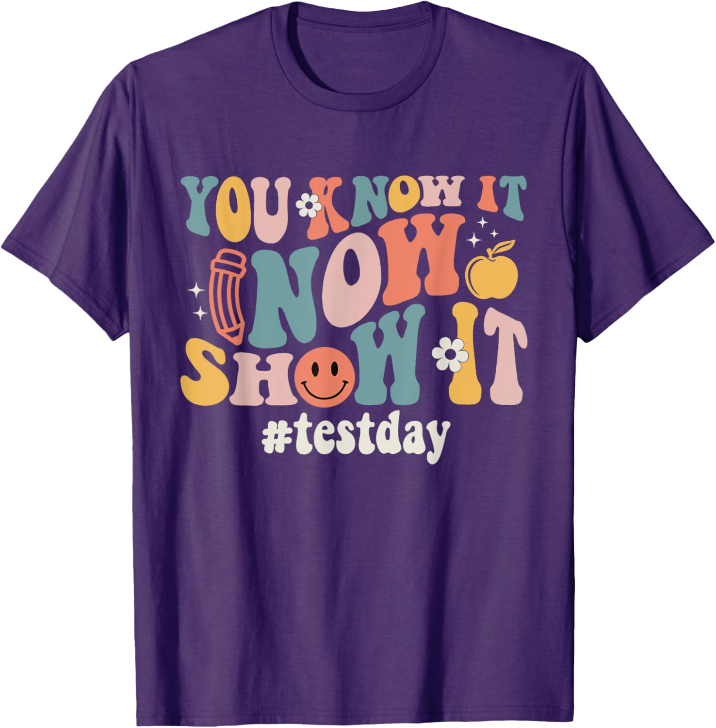 Groovy Test Day You Know It Now Show It Teacher Testing T-Shirt