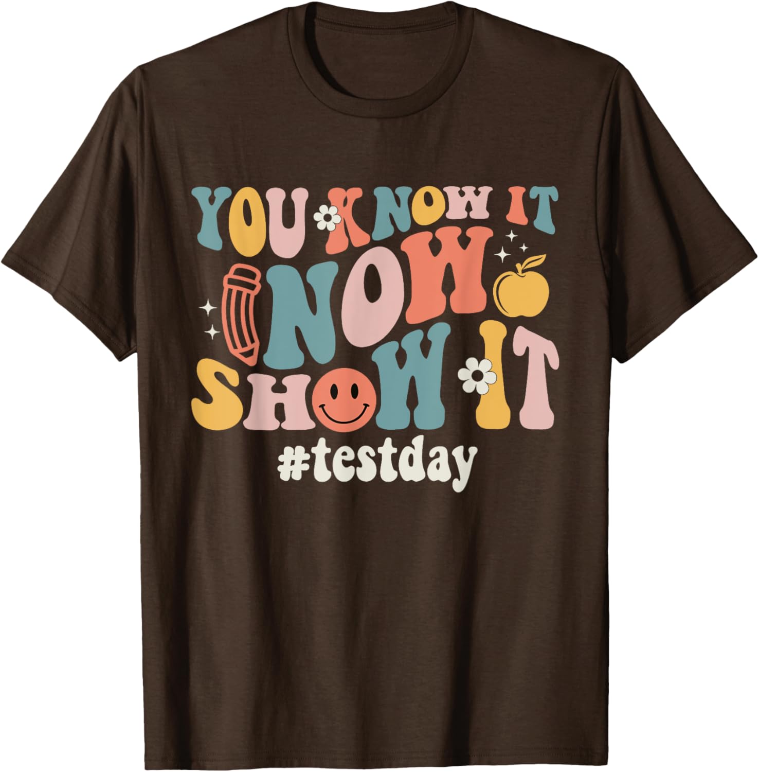 Groovy Test Day You Know It Now Show It Teacher Testing T-Shirt