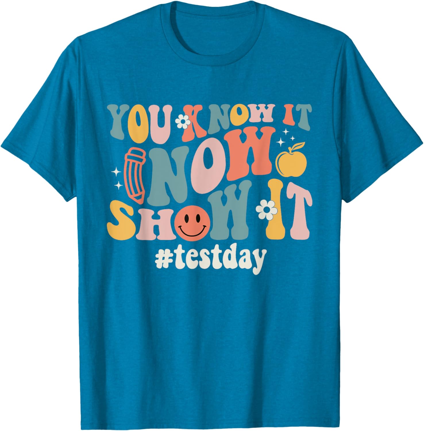 Groovy Test Day You Know It Now Show It Teacher Testing T-Shirt