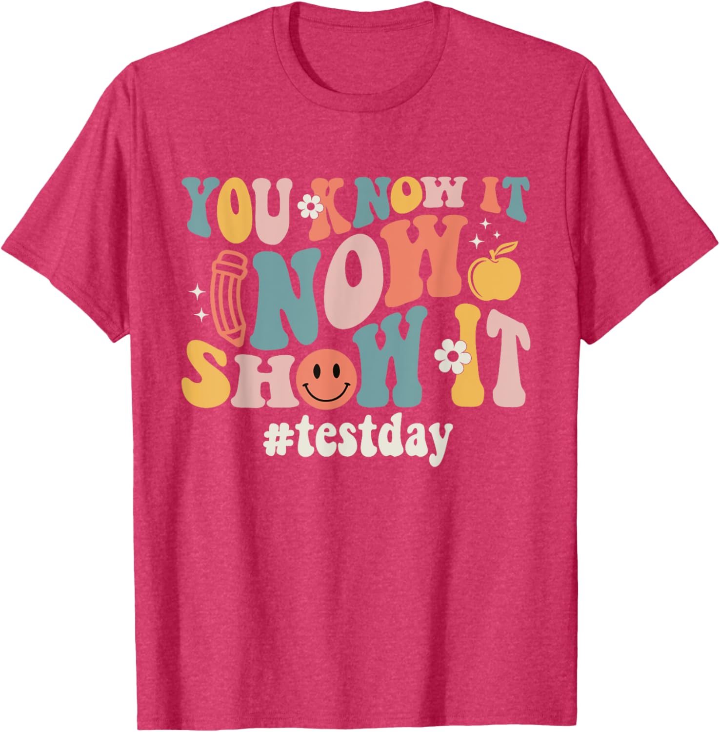 Groovy Test Day You Know It Now Show It Teacher Testing T-Shirt