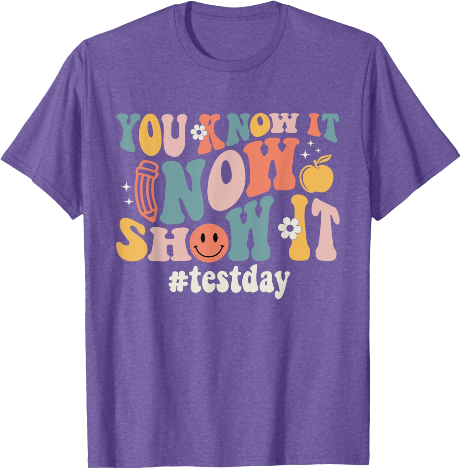 Groovy Test Day You Know It Now Show It Teacher Testing T-Shirt